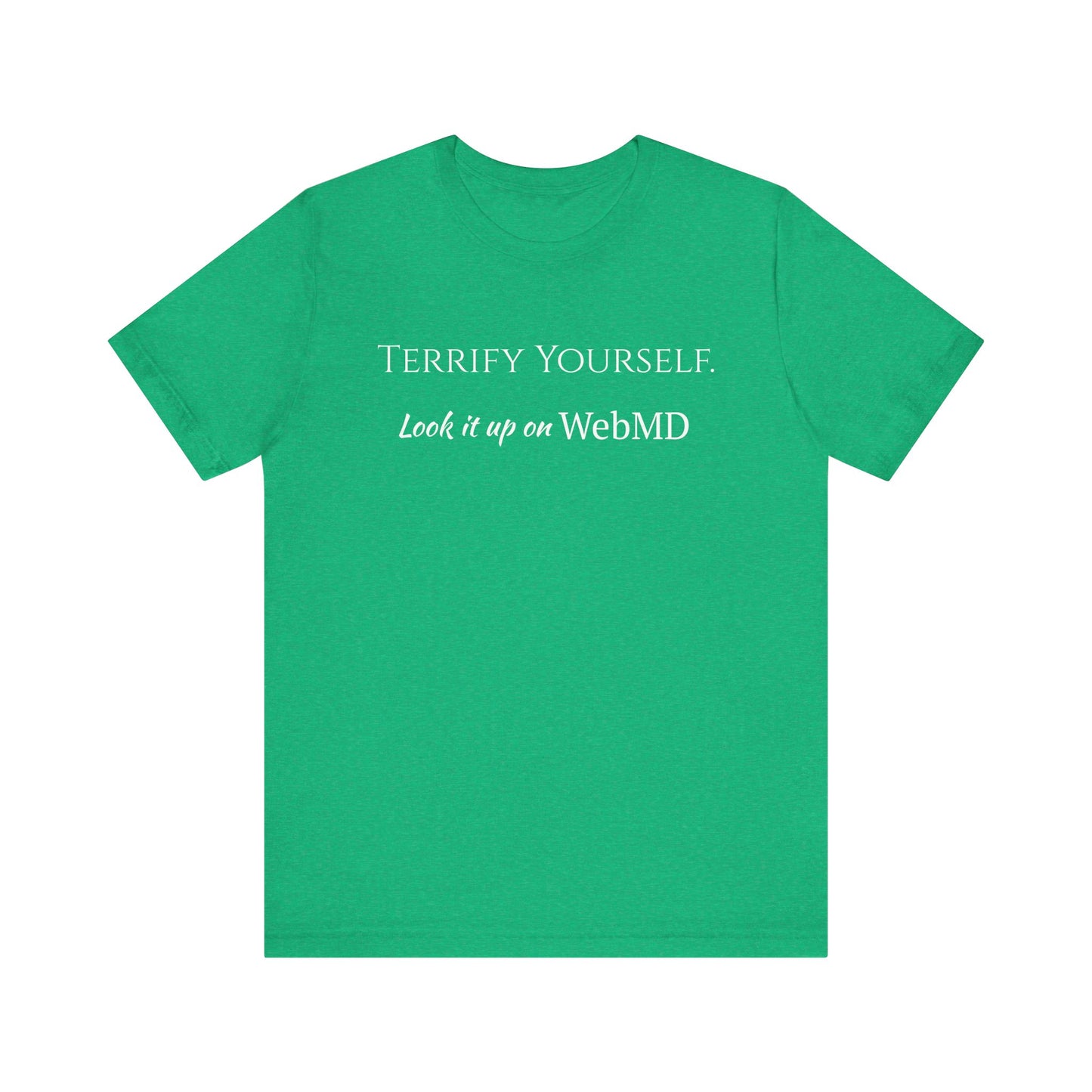 Terrify yourself, webmd, XS - 3XL, Unisex Jersey Short Sleeve Tee