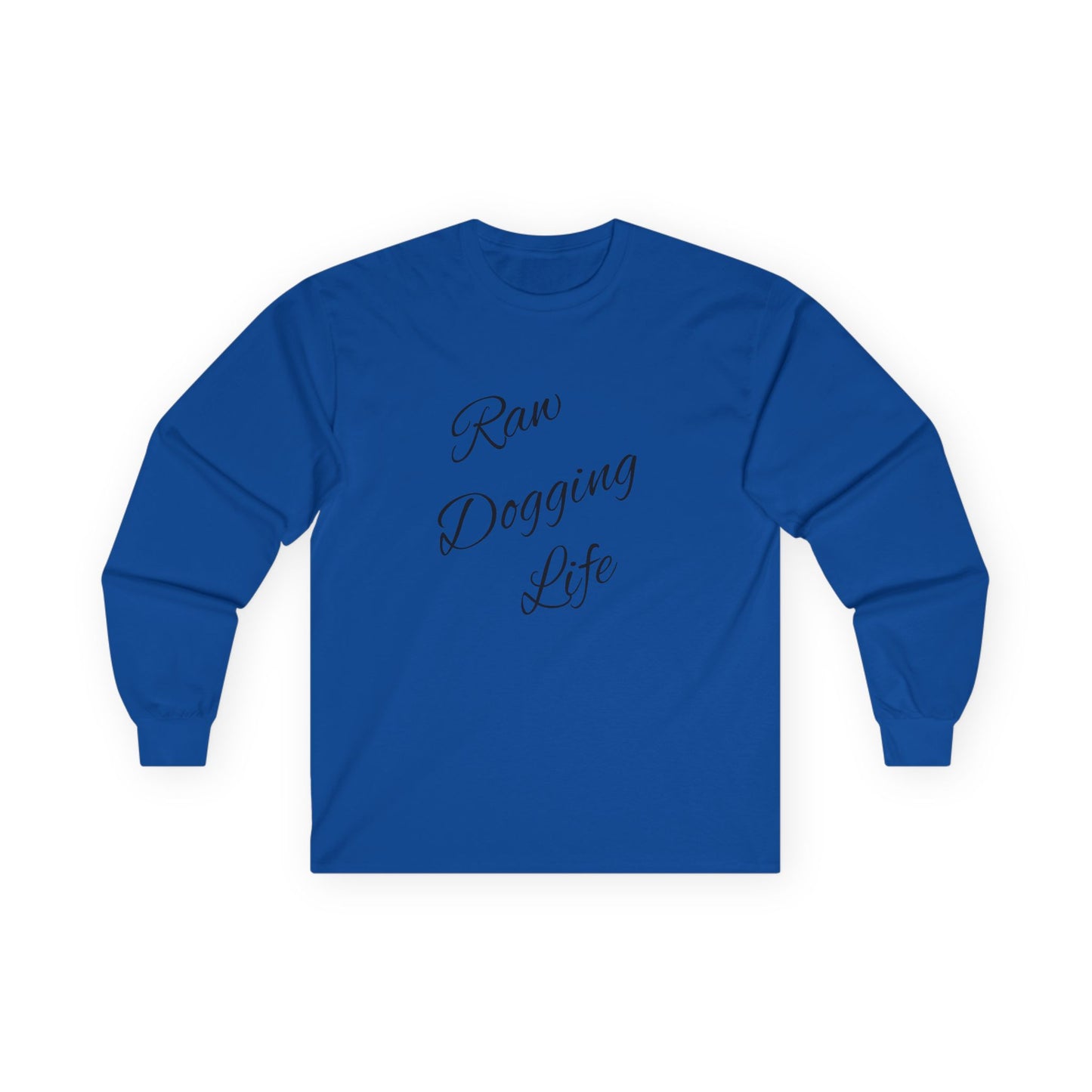Raw Dogging Life Unisex Tee, Graphic Long Sleeve Shirt, Funny Cotton Top, Humorous Quote Apparel