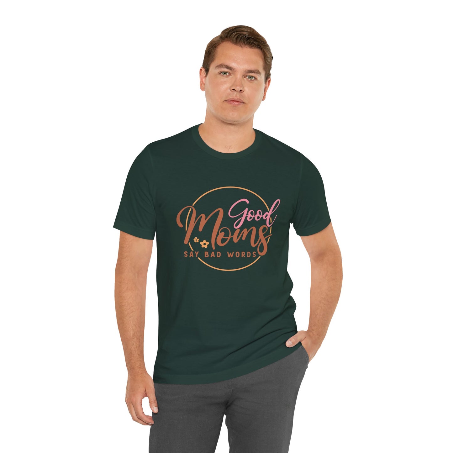 Mother's Day, Good Moms Say Bad Words, XS-3XL, Unisex Jersey Short Sleeve Tee
