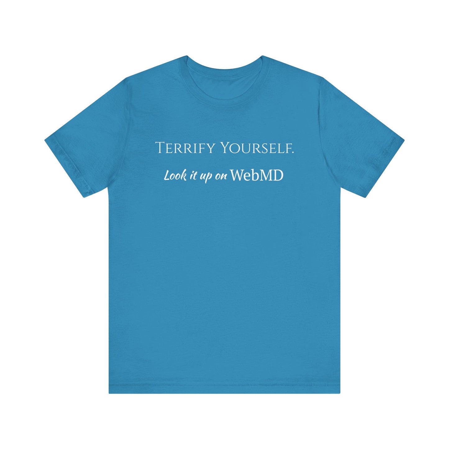 Terrify yourself, webmd, XS - 3XL, Unisex Jersey Short Sleeve Tee