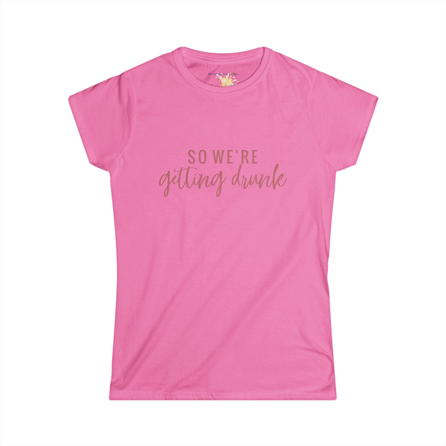 So We're Getting Drunk Bridal Party, S-2XL, Women's Softstyle Tee
