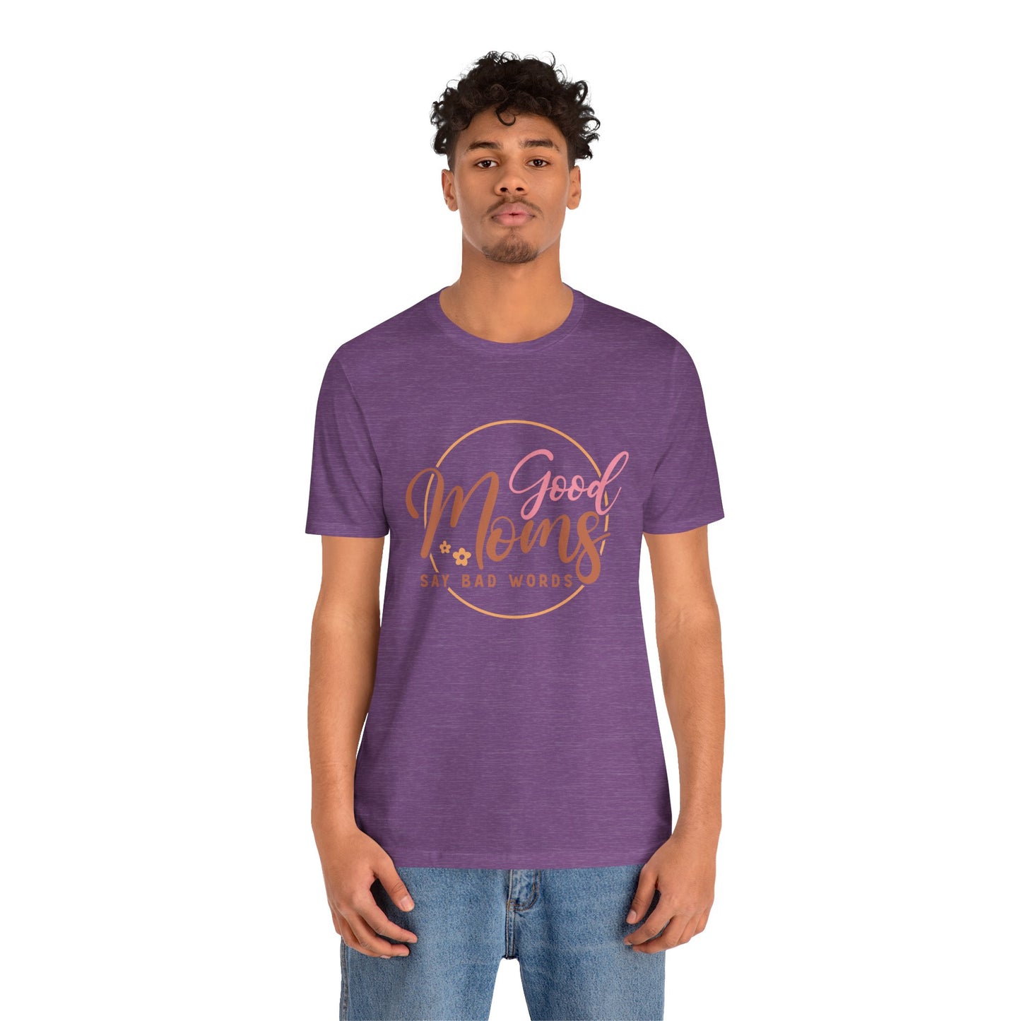 Mother's Day, Good Moms Say Bad Words, XS-3XL, Unisex Jersey Short Sleeve Tee