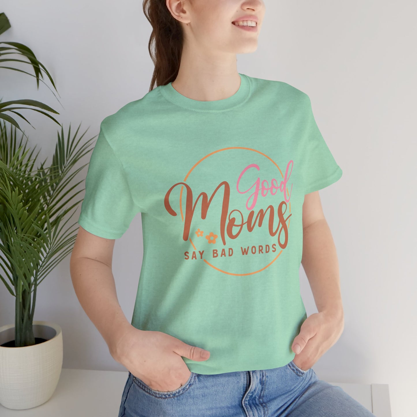 Mother's Day, Good Moms Say Bad Words, XS-3XL, Unisex Jersey Short Sleeve Tee