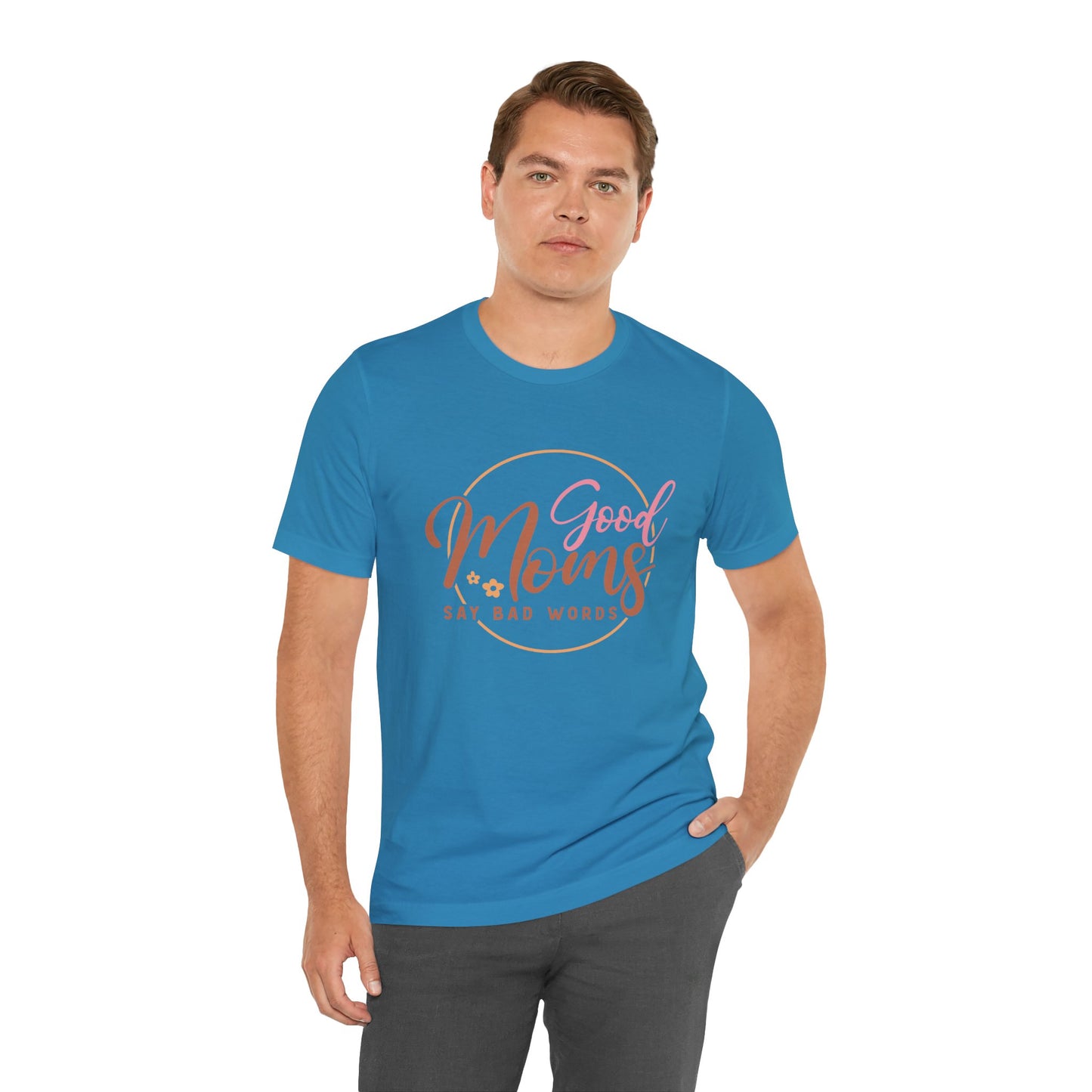 Mother's Day, Good Moms Say Bad Words, XS-3XL, Unisex Jersey Short Sleeve Tee
