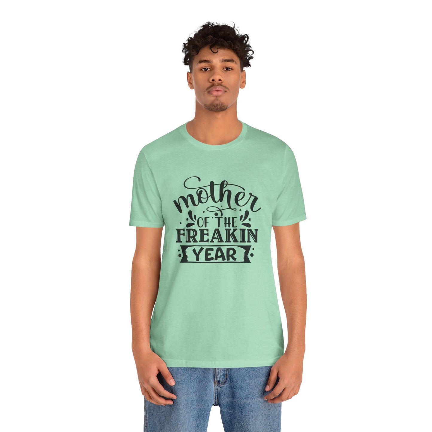 Mother's Day, Mother of the Freaking Year, XS-3XL, Unisex Jersey Short Sleeve Tee