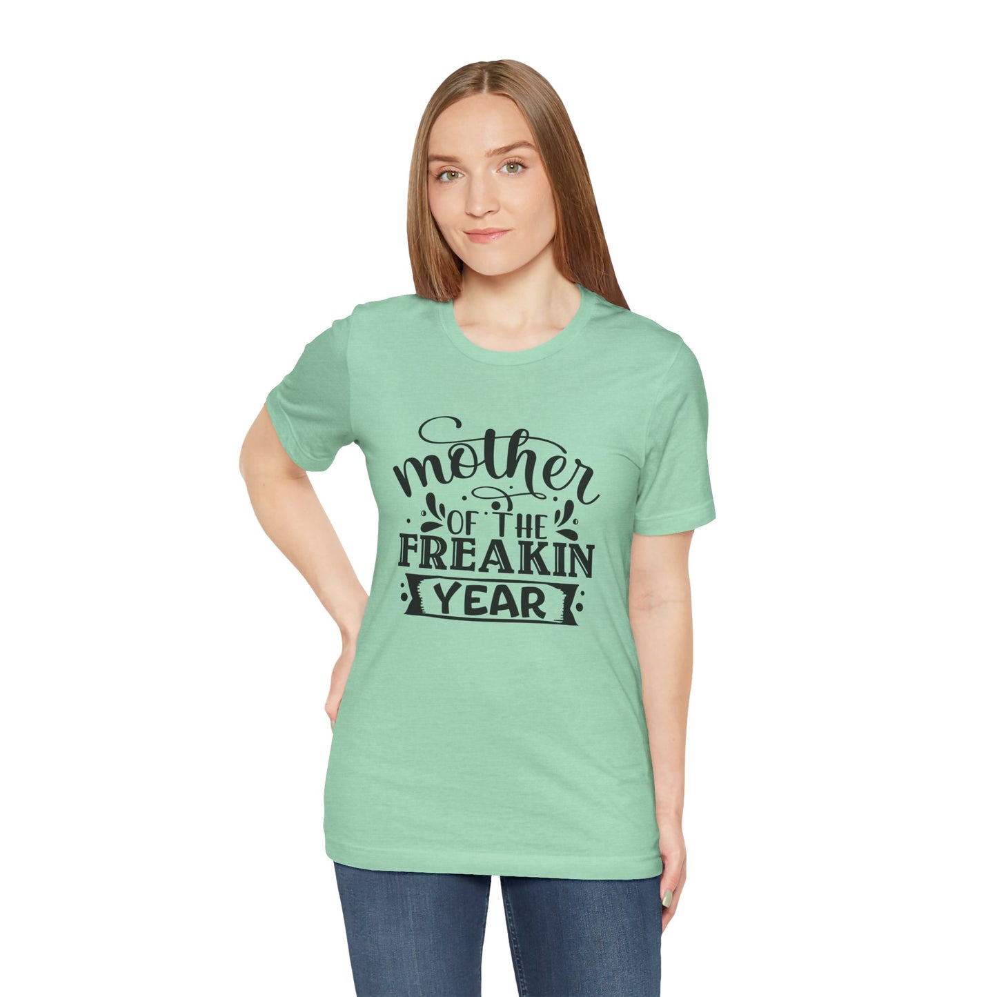 Mother's Day, Mother of the Freaking Year, XS-3XL, Unisex Jersey Short Sleeve Tee