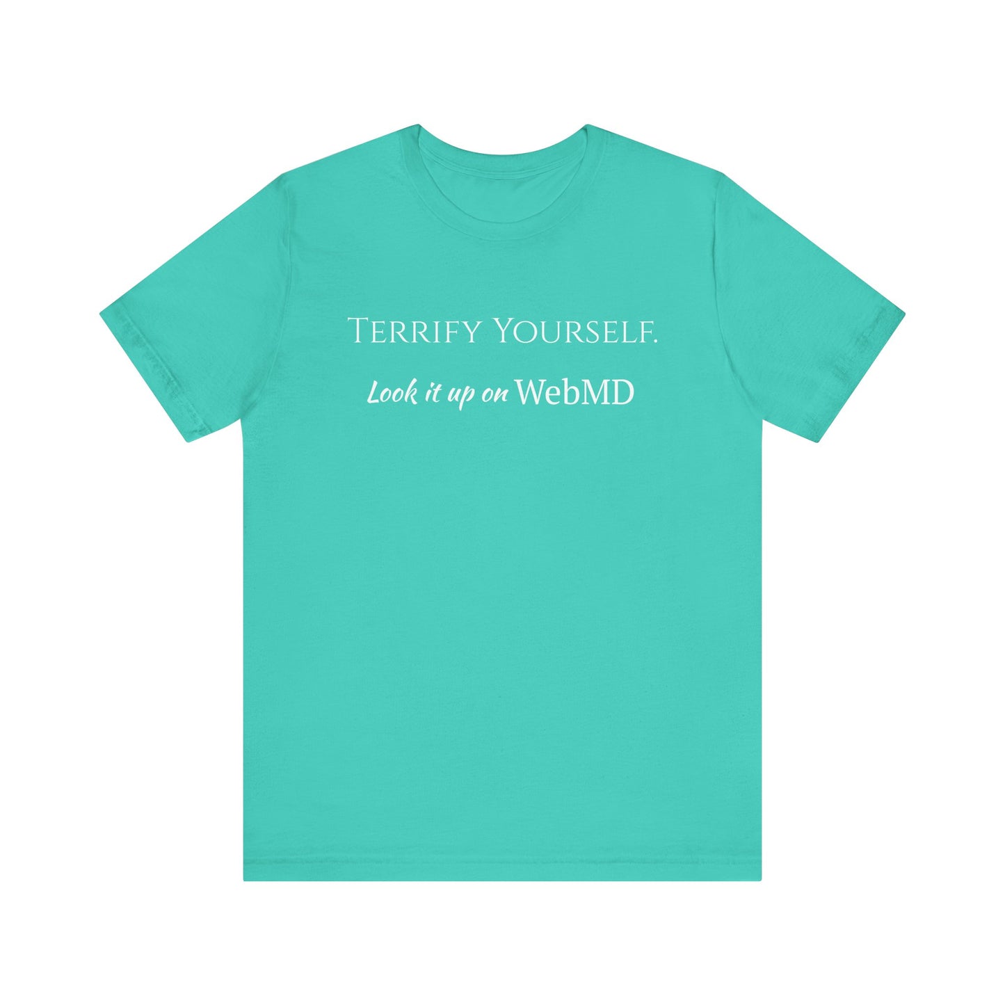 Terrify yourself, webmd, XS - 3XL, Unisex Jersey Short Sleeve Tee