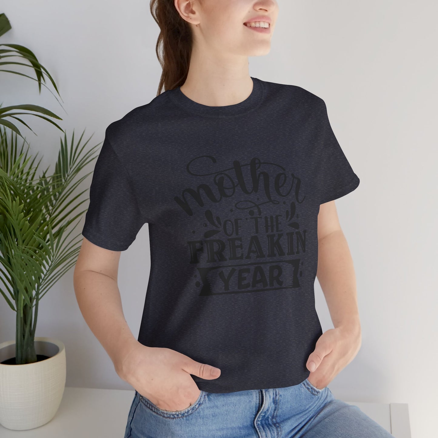 Mother's Day, Mother of the Freaking Year, XS-3XL, Unisex Jersey Short Sleeve Tee