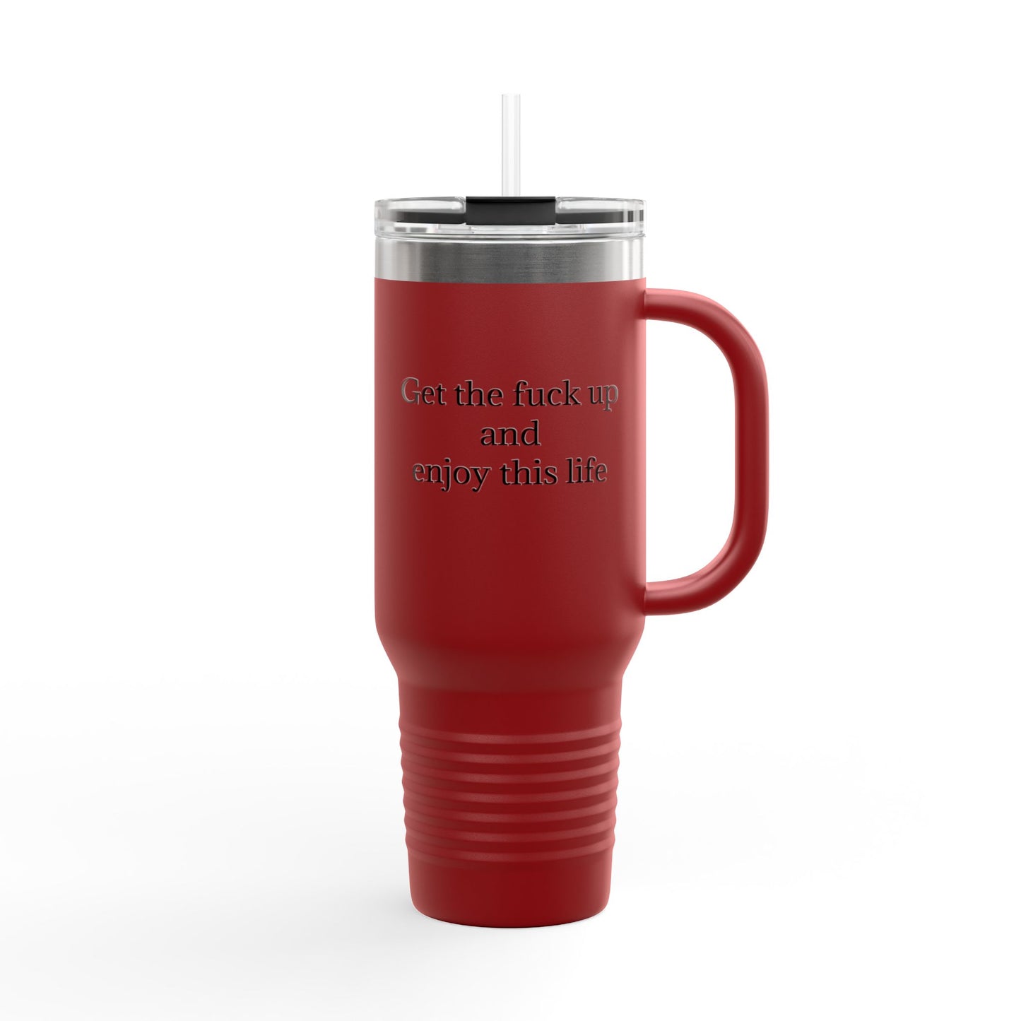 Get The F*ck Up And Enjoy This Life 40oz Travel Mug