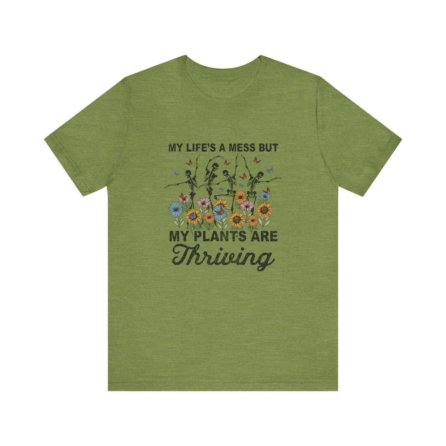 My Life's A Mess But My Plants Are Thriving, S-5XL, Gardening, Unisex Jersey Short Sleeve Tee