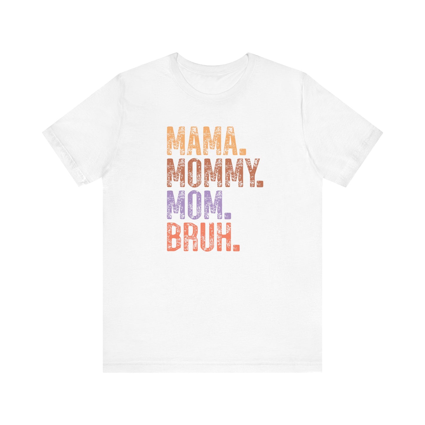 Mother's Day, Mommy Bruh, XS-3XL, Unisex Jersey Short Sleeve Tee