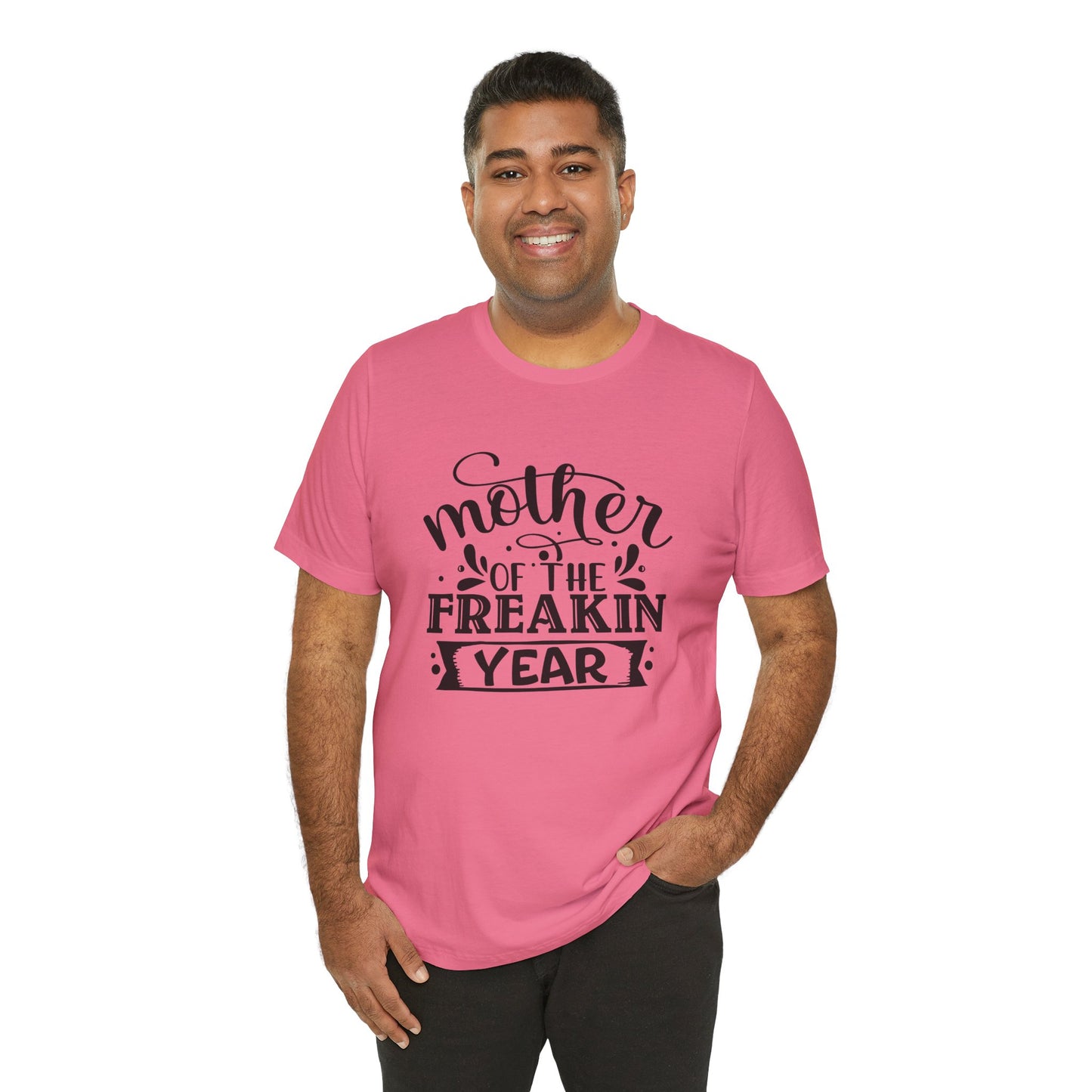 Mother's Day, Mother of the Freaking Year, XS-3XL, Unisex Jersey Short Sleeve Tee