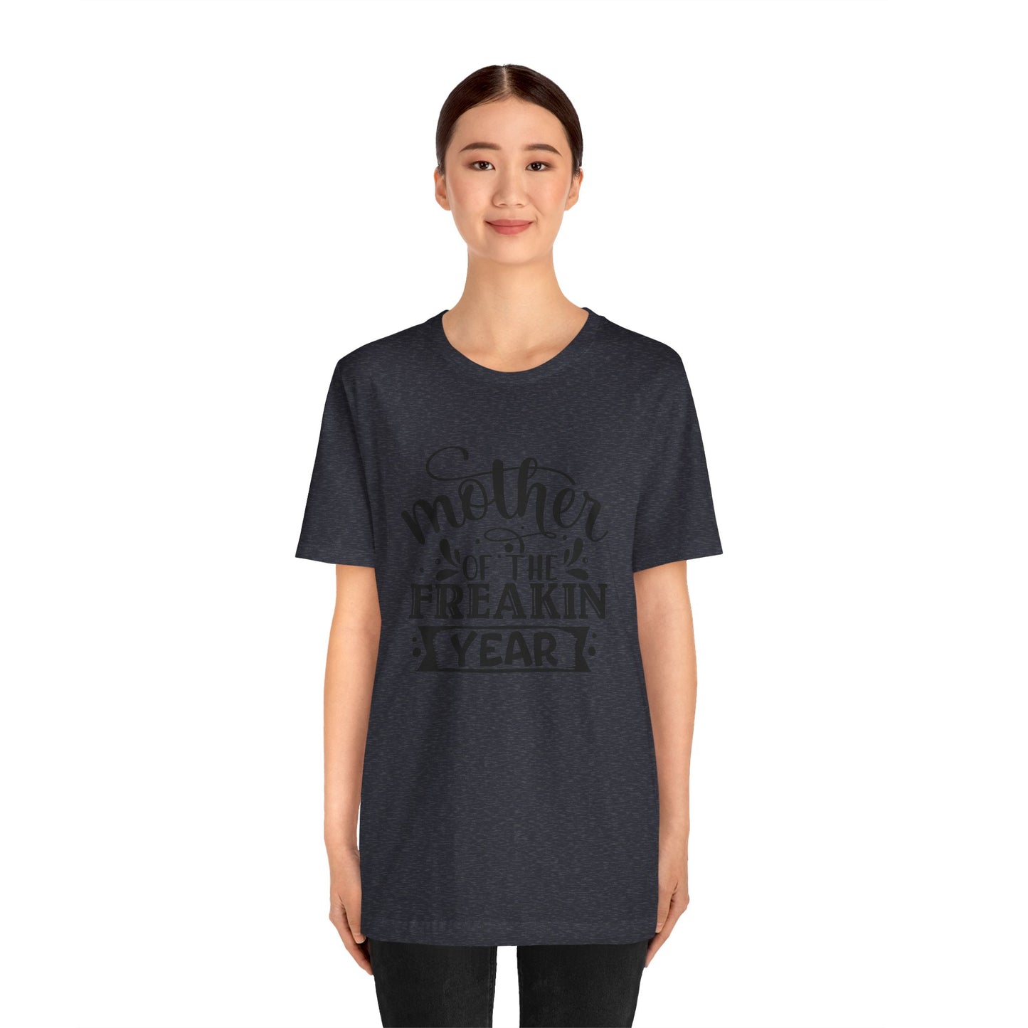 Mother's Day, Mother of the Freaking Year, XS-3XL, Unisex Jersey Short Sleeve Tee