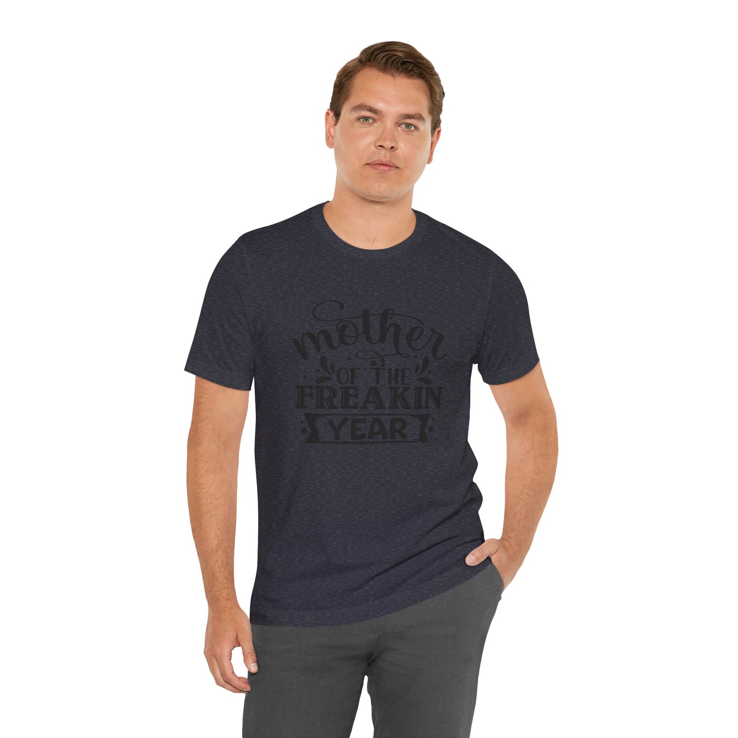 Mother's Day, Mother of the Freaking Year, XS-3XL, Unisex Jersey Short Sleeve Tee