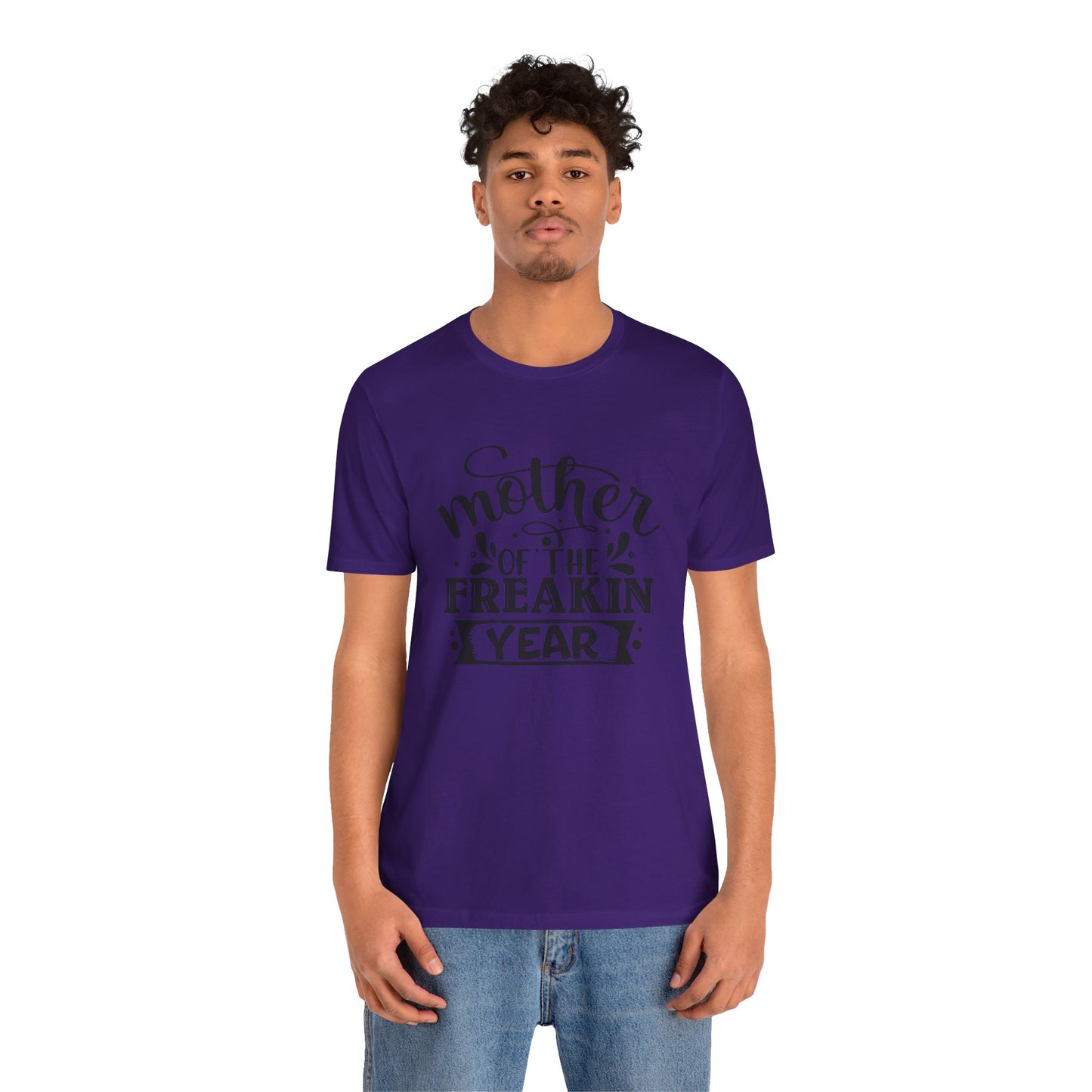 Mother's Day, Mother of the Freaking Year, XS-3XL, Unisex Jersey Short Sleeve Tee