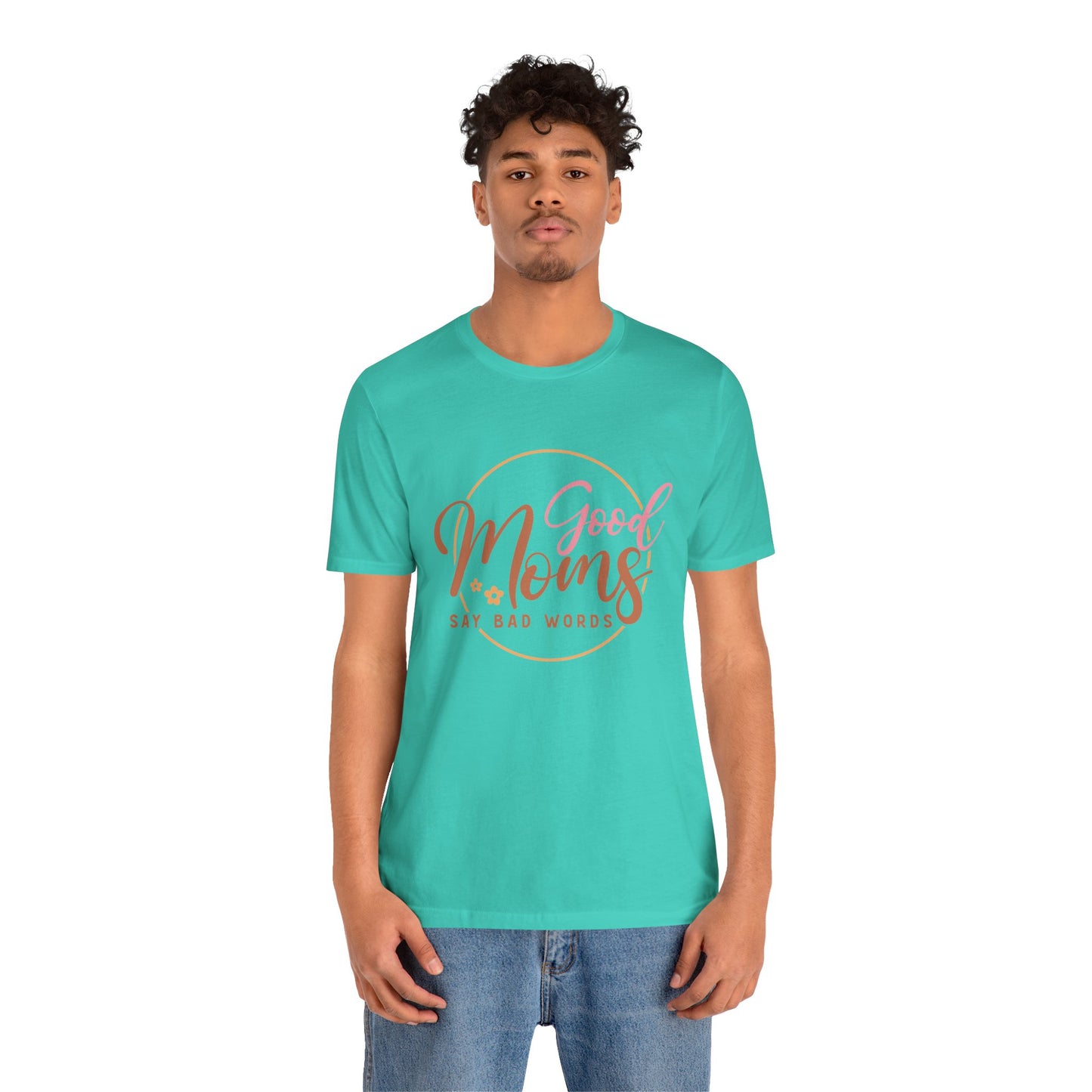 Mother's Day, Good Moms Say Bad Words, XS-3XL, Unisex Jersey Short Sleeve Tee