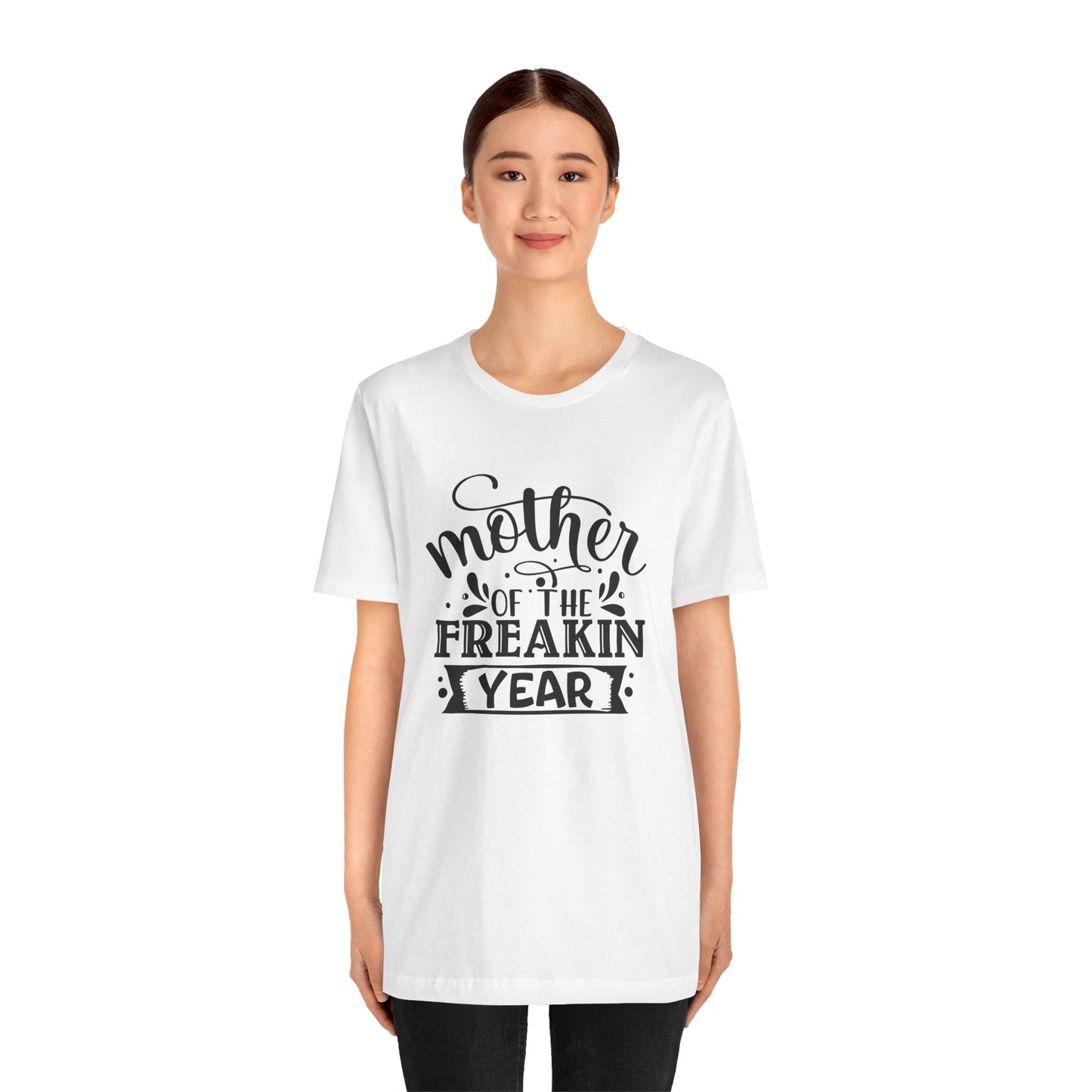 Mother's Day, Mother of the Freaking Year, XS-3XL, Unisex Jersey Short Sleeve Tee