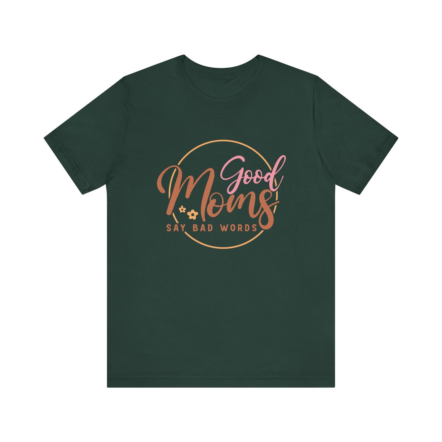 Mother's Day, Good Moms Say Bad Words, XS-3XL, Unisex Jersey Short Sleeve Tee