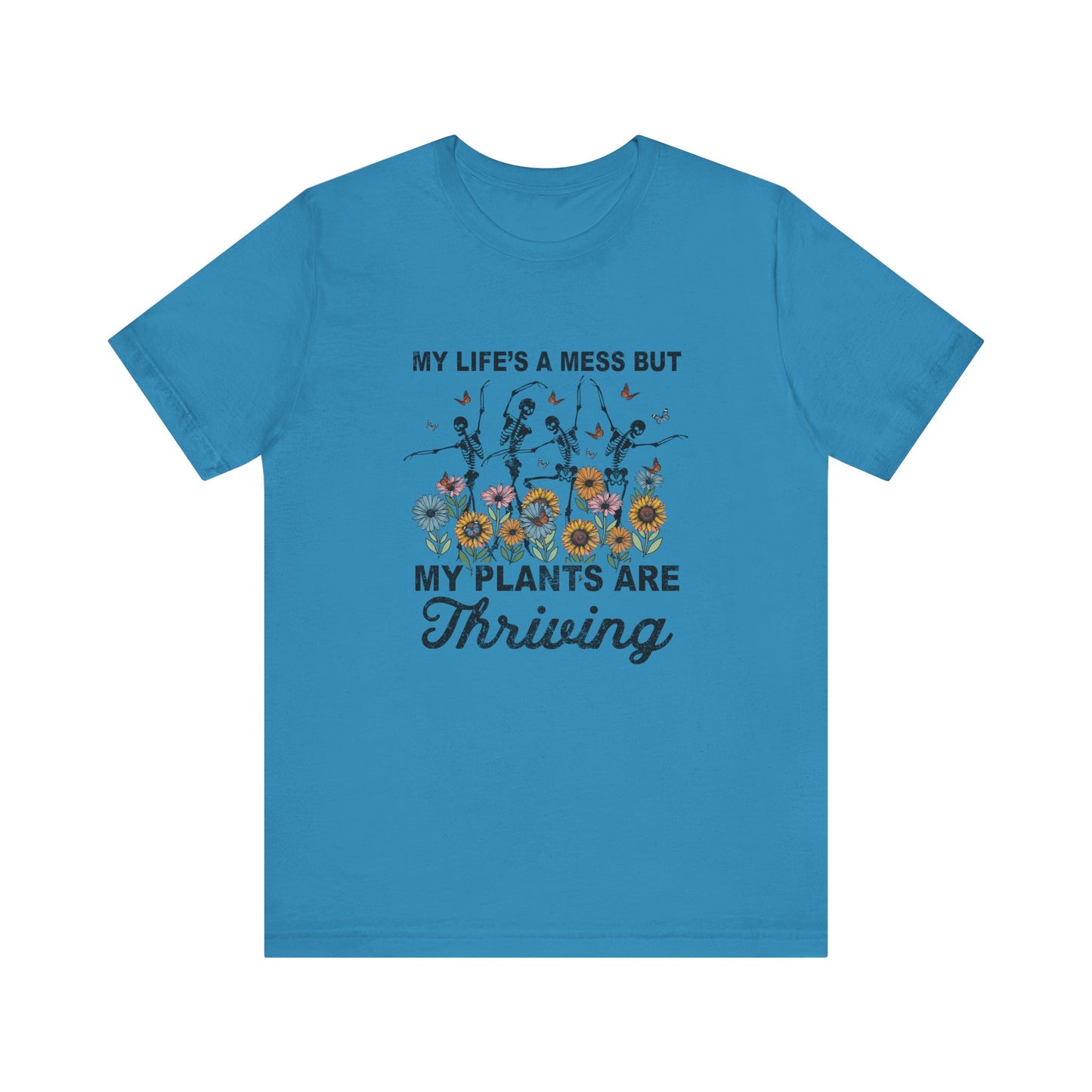 My Life's A Mess But My Plants Are Thriving, S-5XL, Gardening, Unisex Jersey Short Sleeve Tee