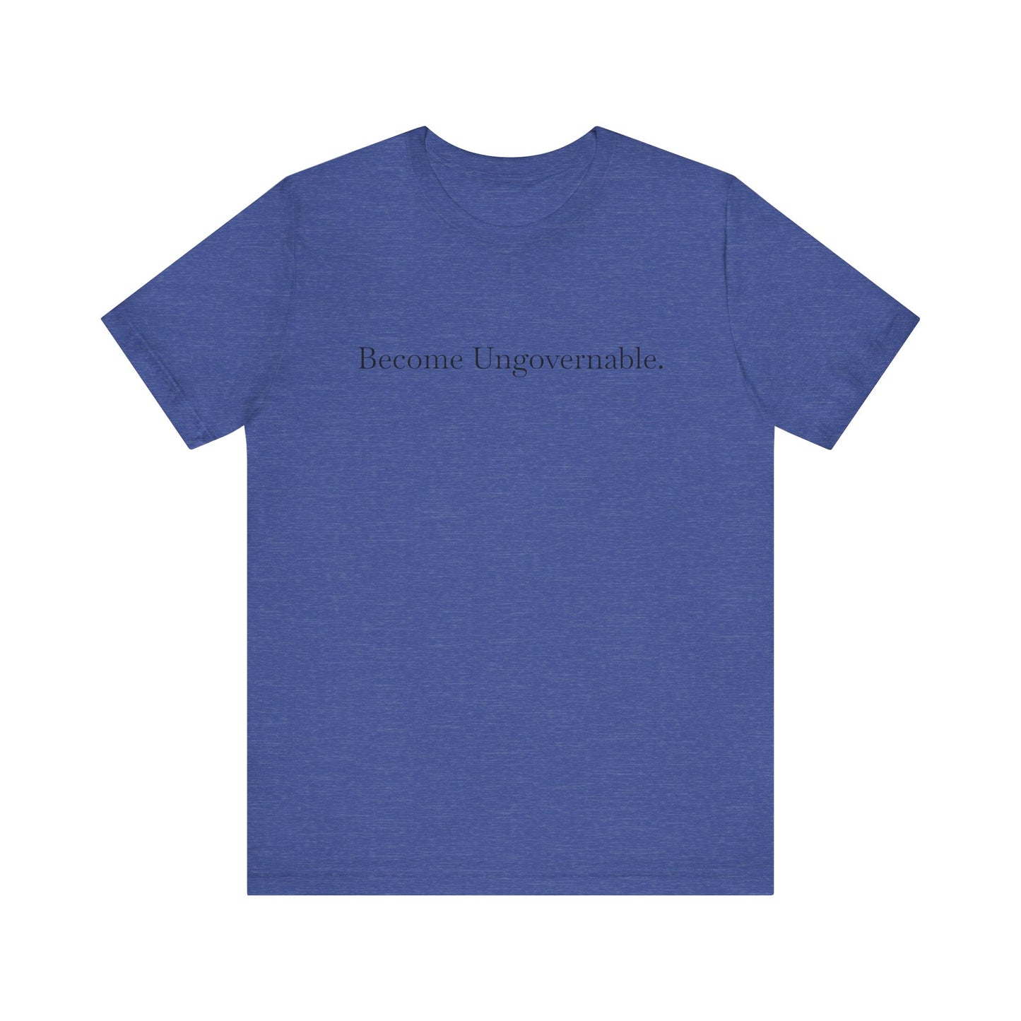 Become Ungovernable, S-3XL, Unisex Jersey Short Sleeve Tee