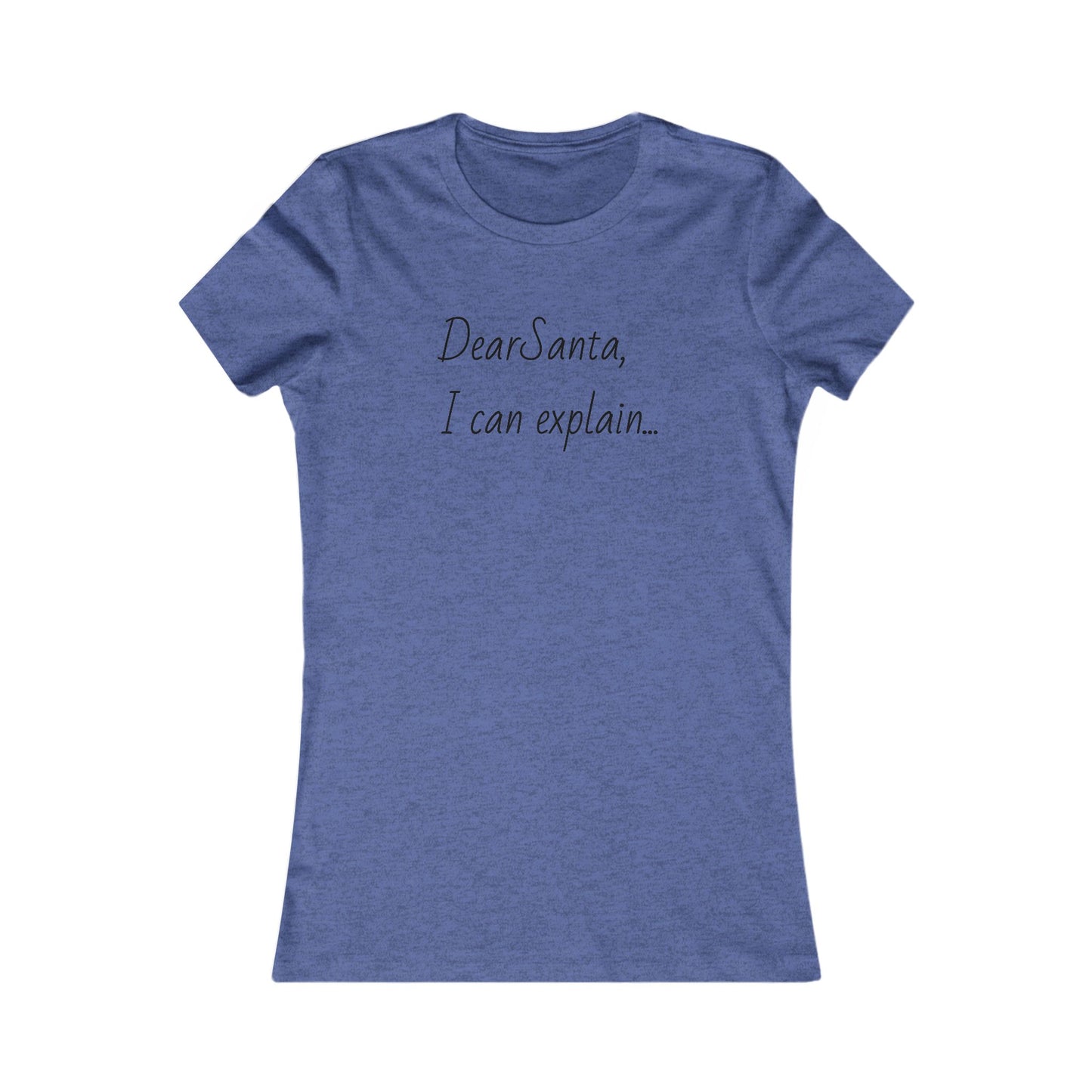 Dear Santa I can explain, holiday tee, Women's Favorite Tee