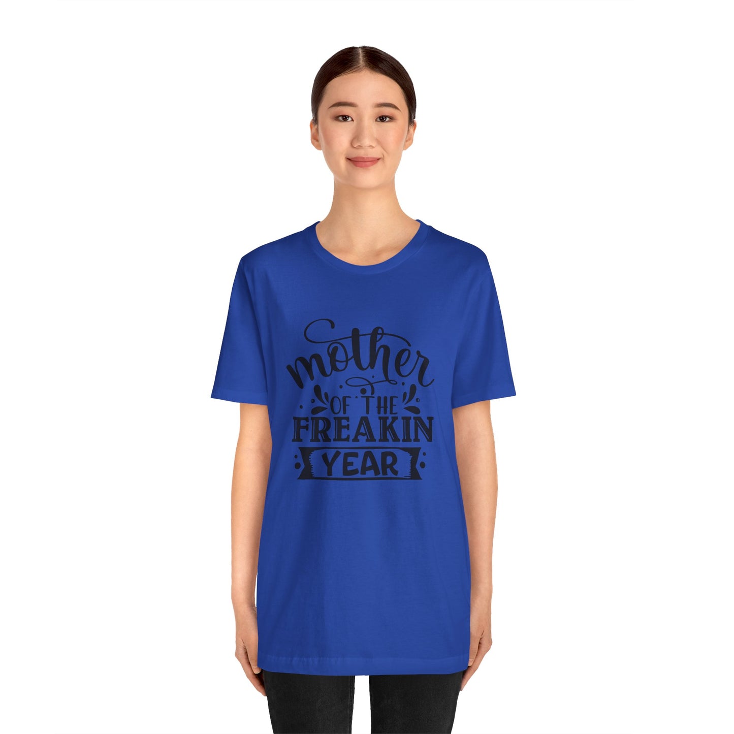 Mother's Day, Mother of the Freaking Year, XS-3XL, Unisex Jersey Short Sleeve Tee