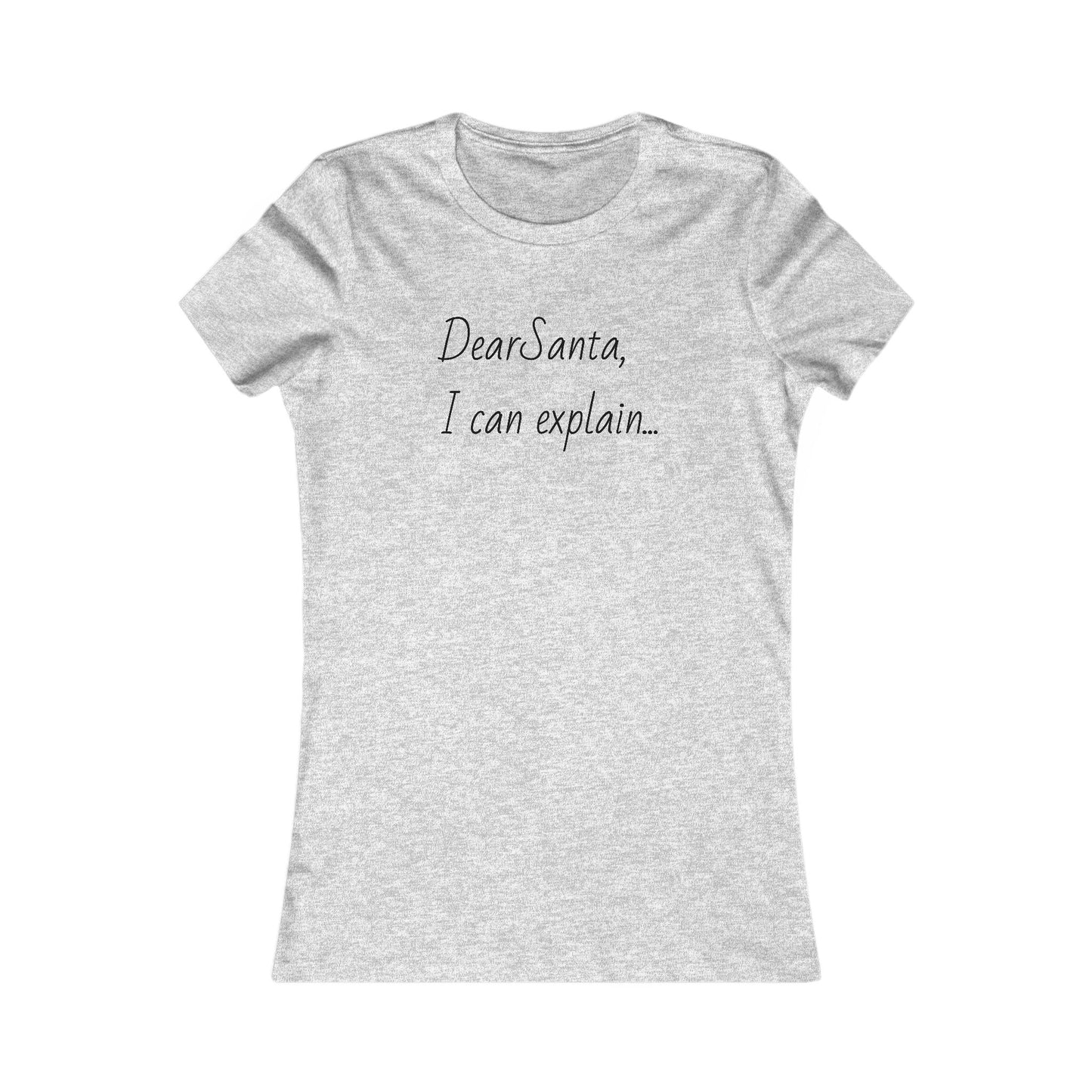 Dear Santa I can explain, holiday tee, Women's Favorite Tee