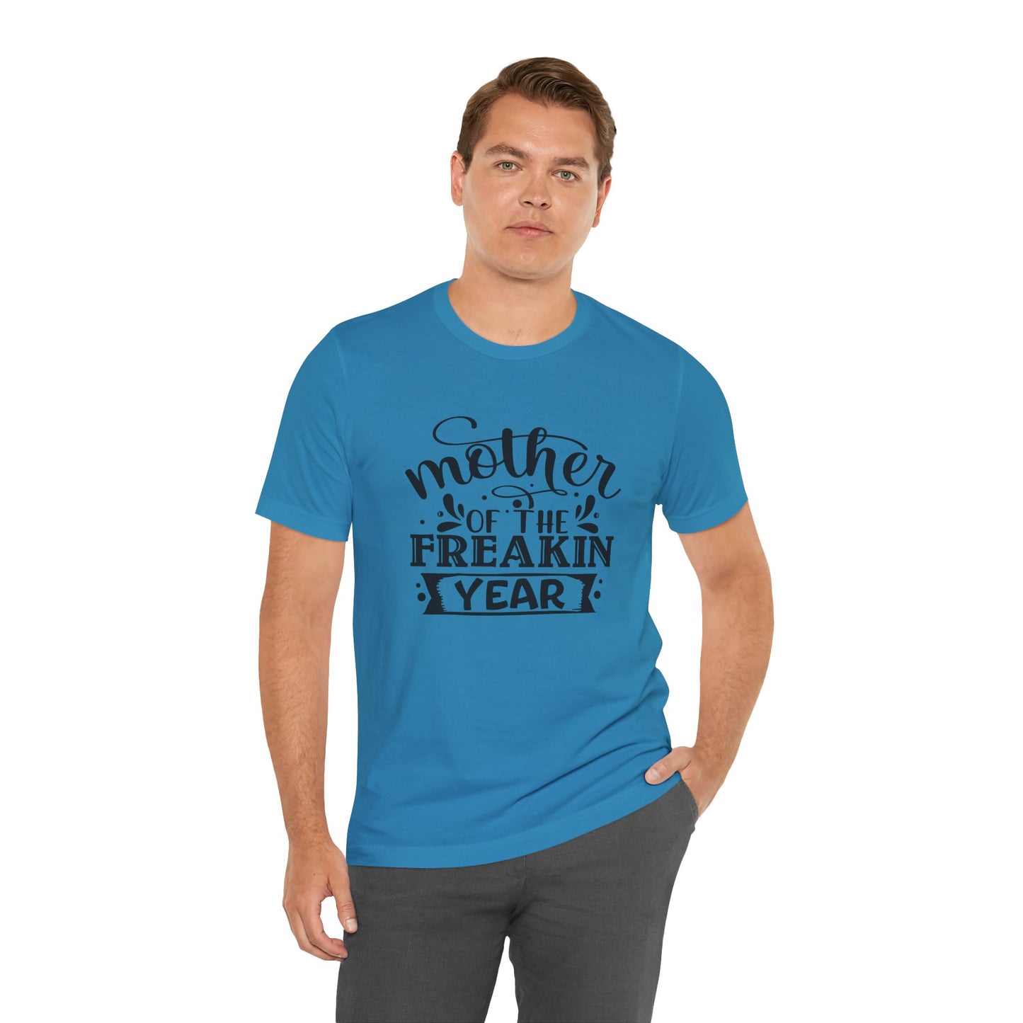 Mother's Day, Mother of the Freaking Year, XS-3XL, Unisex Jersey Short Sleeve Tee