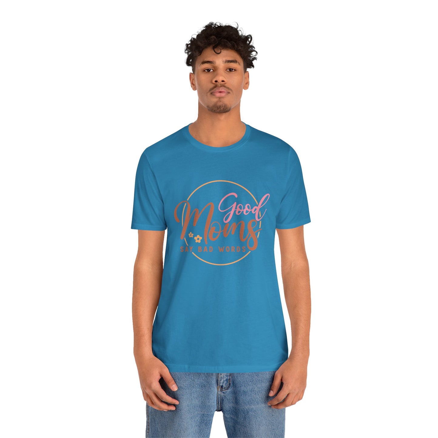 Mother's Day, Good Moms Say Bad Words, XS-3XL, Unisex Jersey Short Sleeve Tee