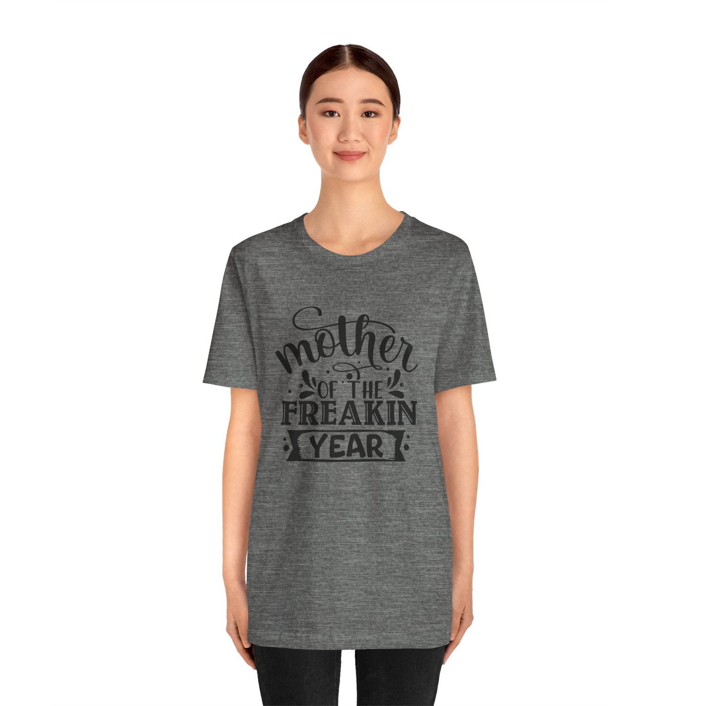 Mother's Day, Mother of the Freaking Year, XS-3XL, Unisex Jersey Short Sleeve Tee