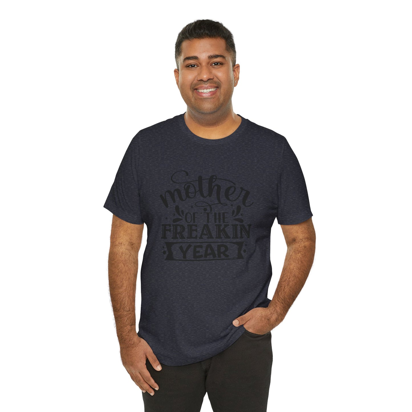 Mother's Day, Mother of the Freaking Year, XS-3XL, Unisex Jersey Short Sleeve Tee