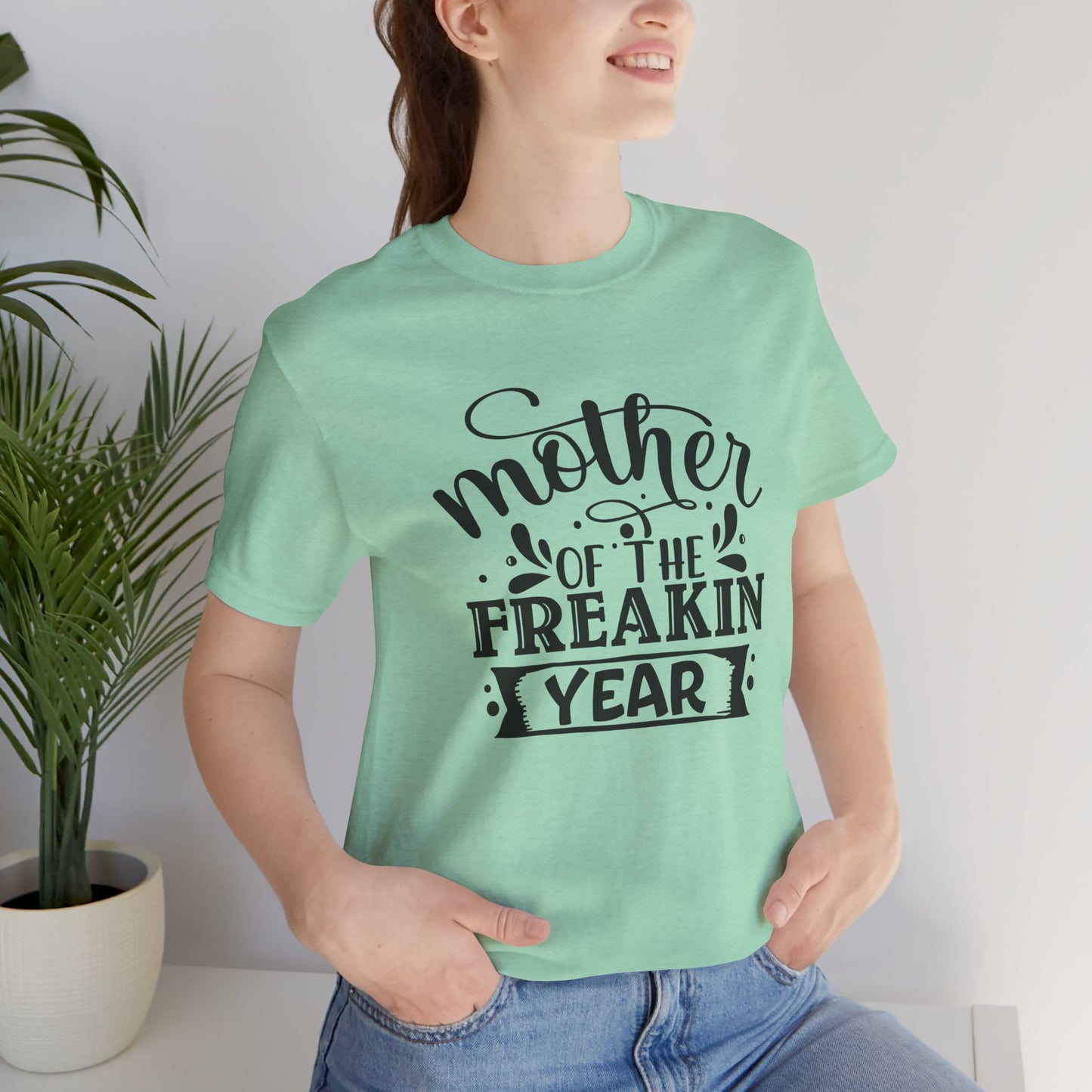 Mother's Day, Mother of the Freaking Year, XS-3XL, Unisex Jersey Short Sleeve Tee