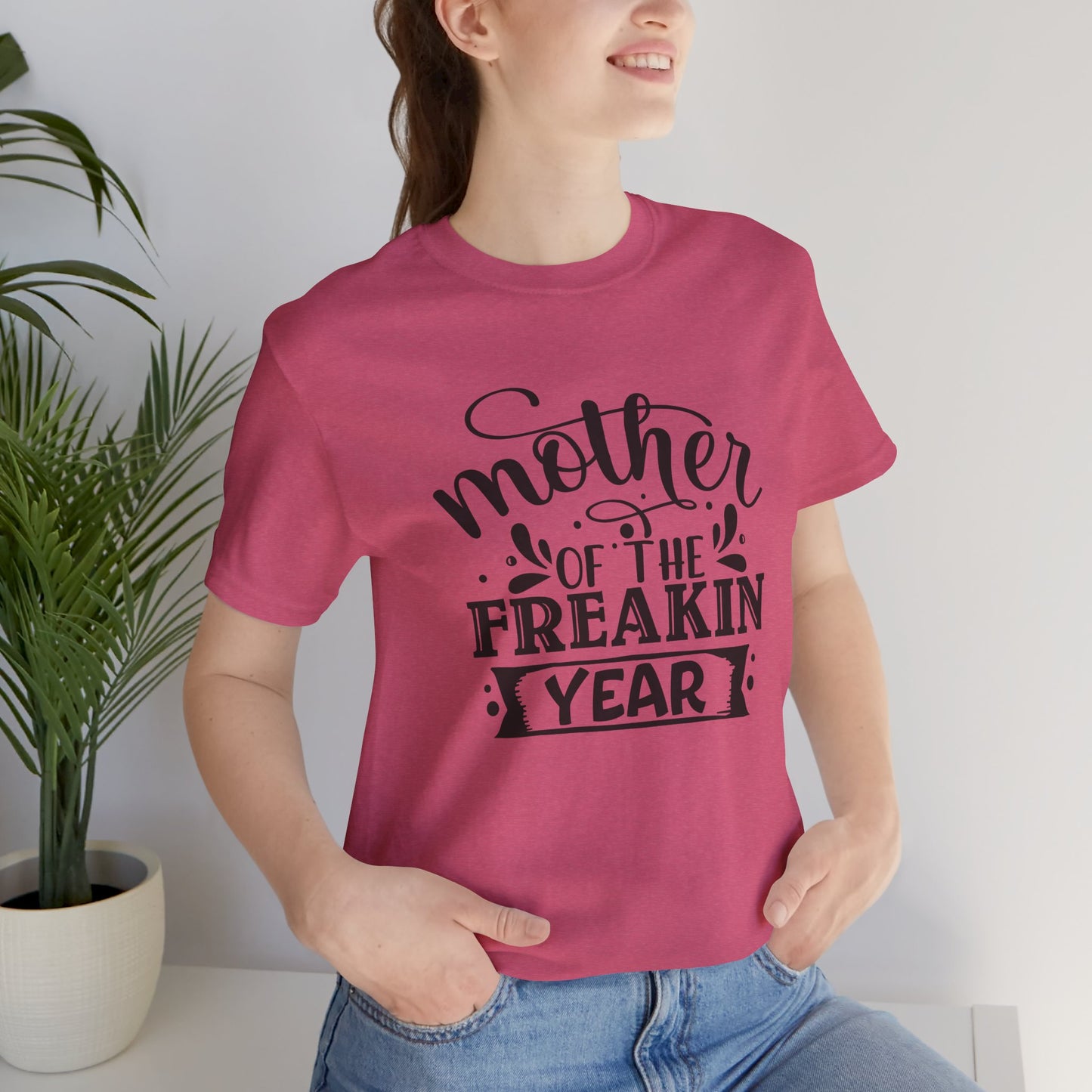 Mother's Day, Mother of the Freaking Year, XS-3XL, Unisex Jersey Short Sleeve Tee