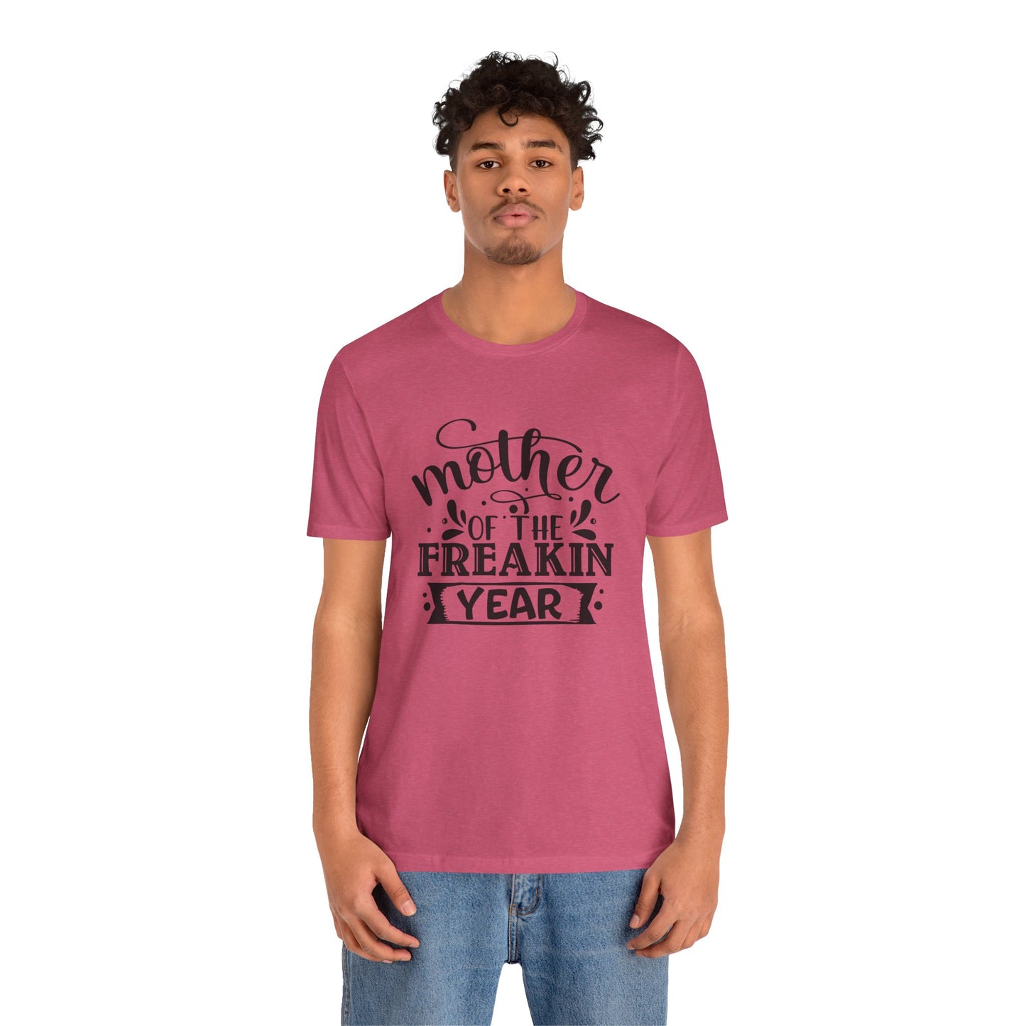 Mother's Day, Mother of the Freaking Year, XS-3XL, Unisex Jersey Short Sleeve Tee