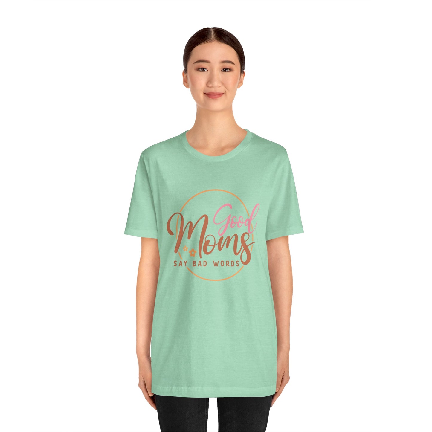 Mother's Day, Good Moms Say Bad Words, XS-3XL, Unisex Jersey Short Sleeve Tee