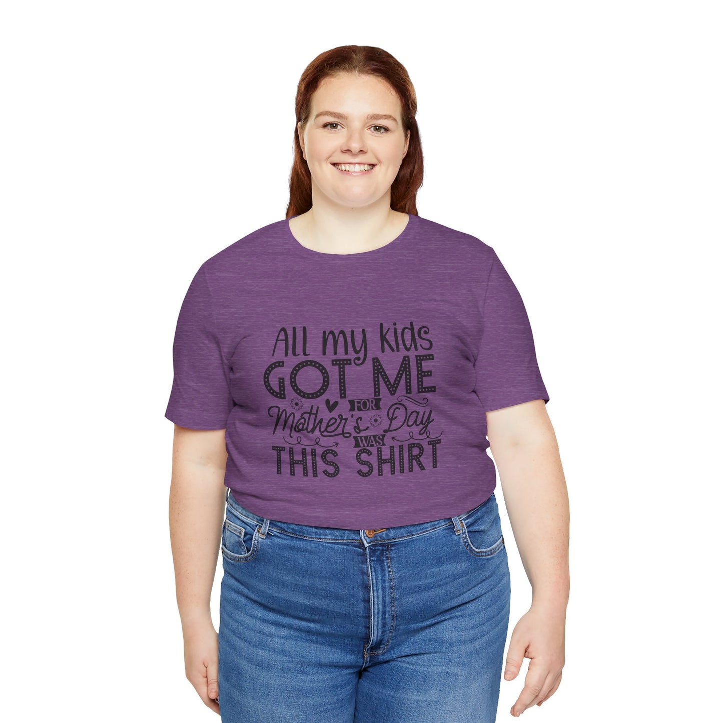 Mother's Day, All My Kids Got Me, XS-2XL, Unisex Jersey Short Sleeve Tee