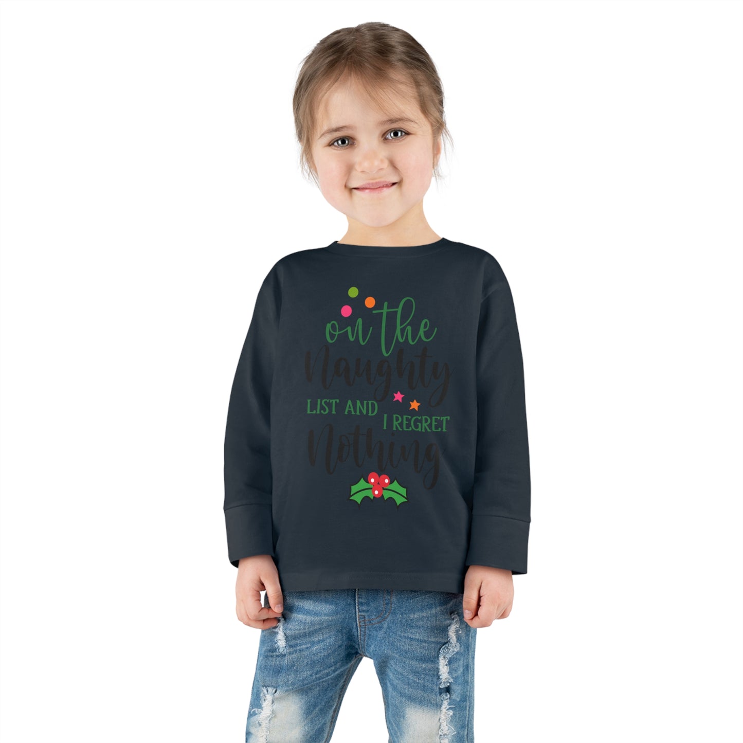 On the naughty list and I regret nothing holiday Toddler Long Sleeve Tee