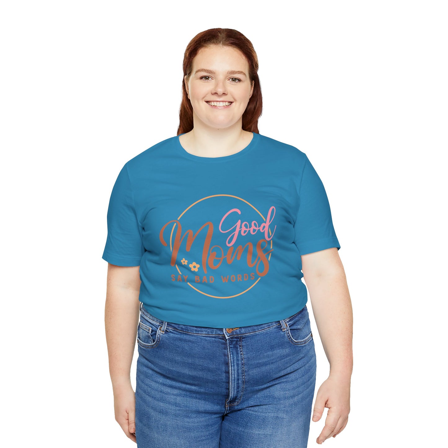 Mother's Day, Good Moms Say Bad Words, XS-3XL, Unisex Jersey Short Sleeve Tee