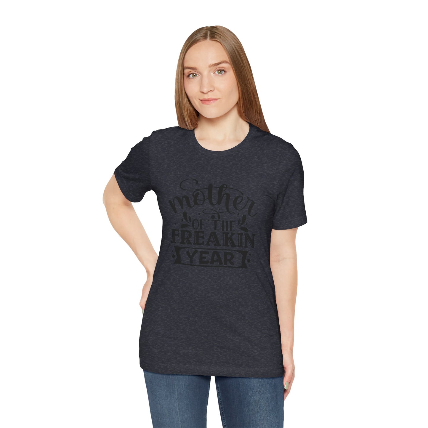 Mother's Day, Mother of the Freaking Year, XS-3XL, Unisex Jersey Short Sleeve Tee