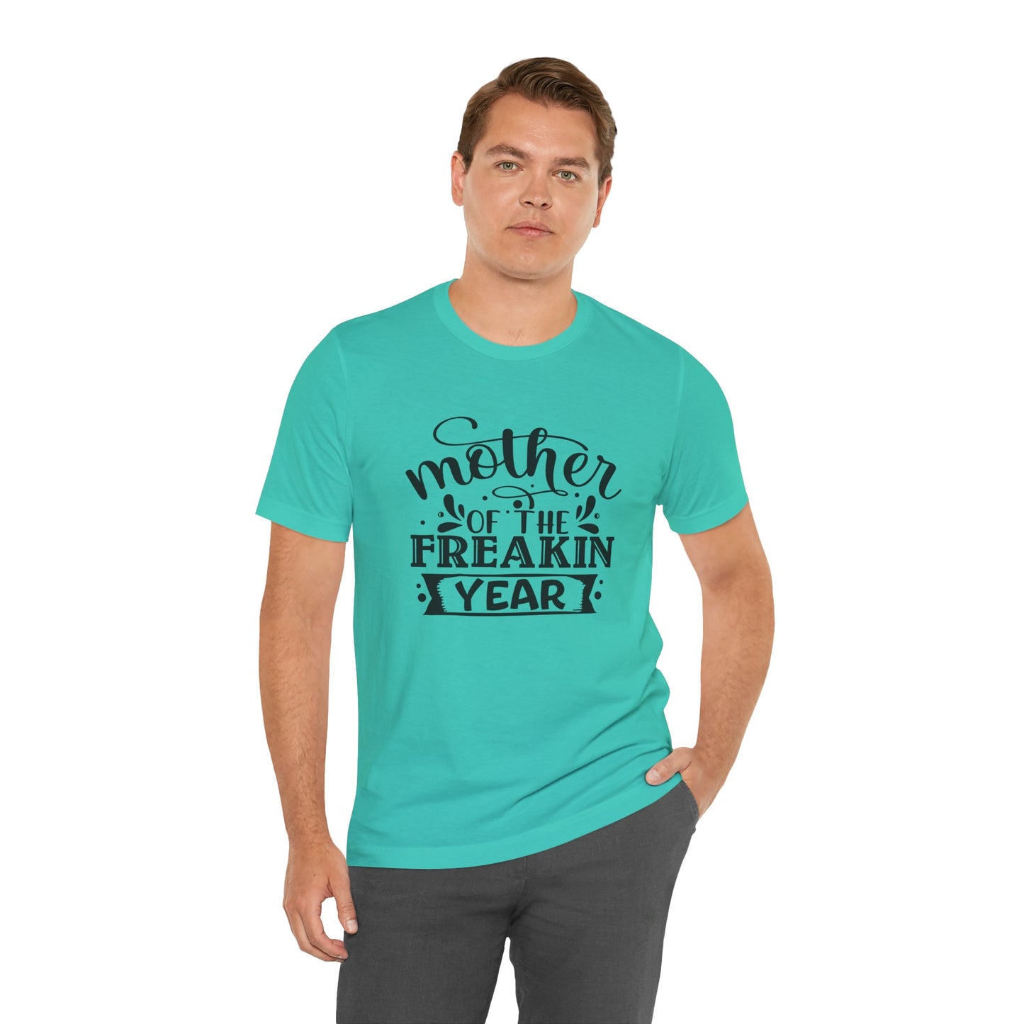 Mother's Day, Mother of the Freaking Year, XS-3XL, Unisex Jersey Short Sleeve Tee