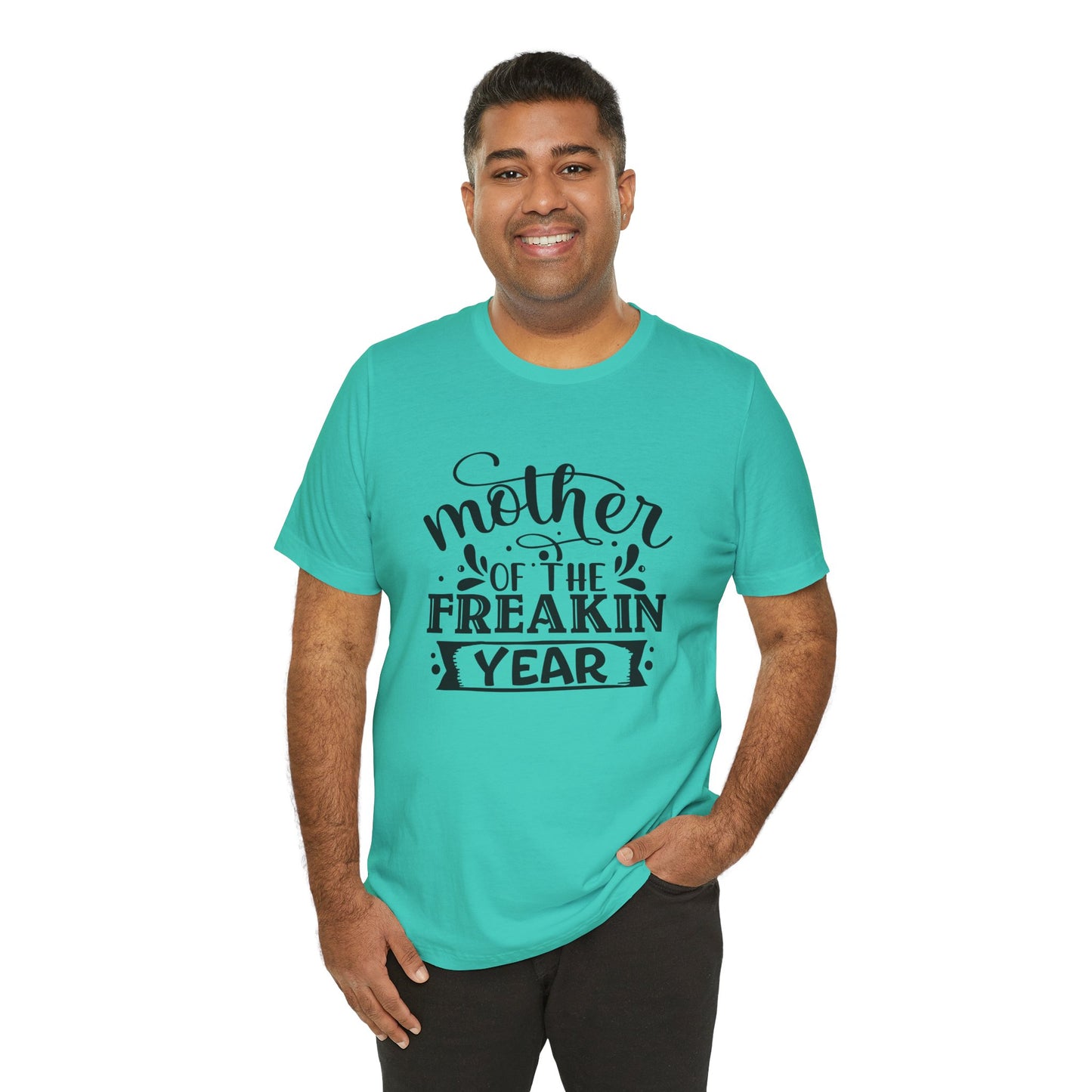 Mother's Day, Mother of the Freaking Year, XS-3XL, Unisex Jersey Short Sleeve Tee