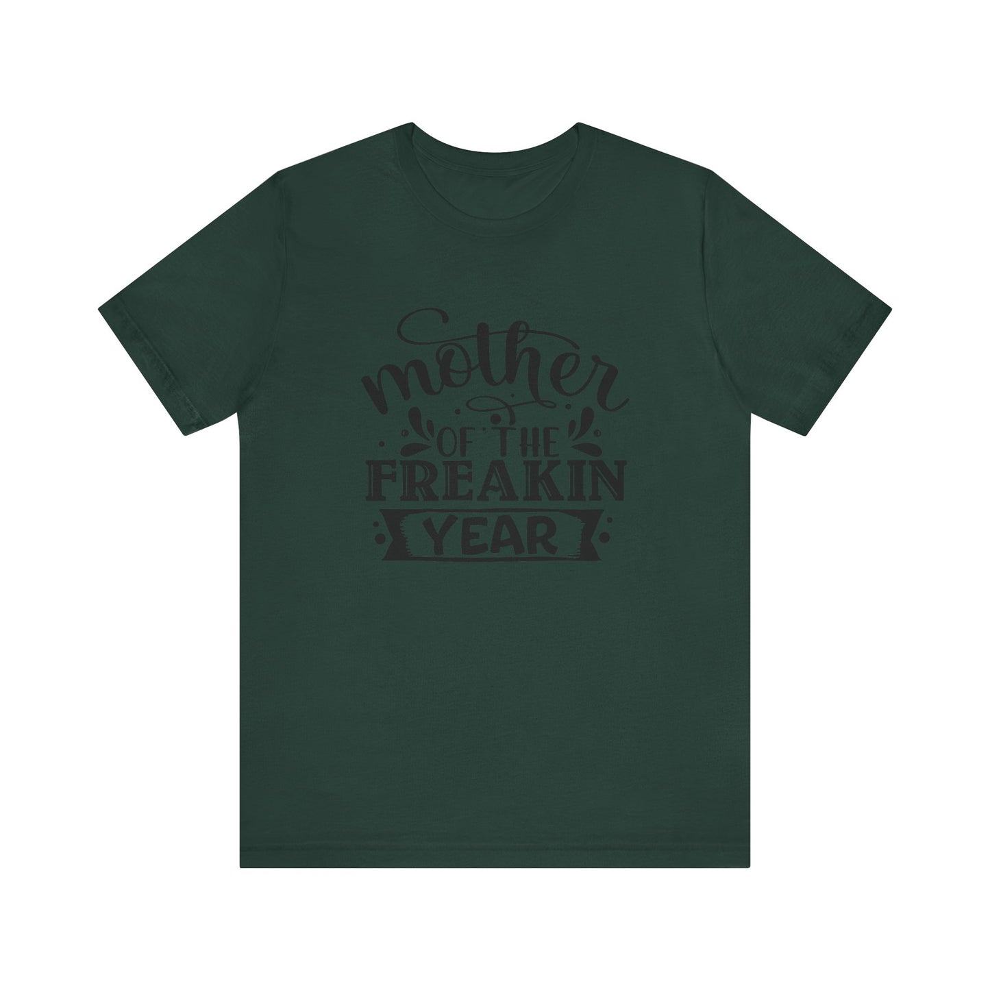 Mother's Day, Mother of the Freaking Year, XS-3XL, Unisex Jersey Short Sleeve Tee
