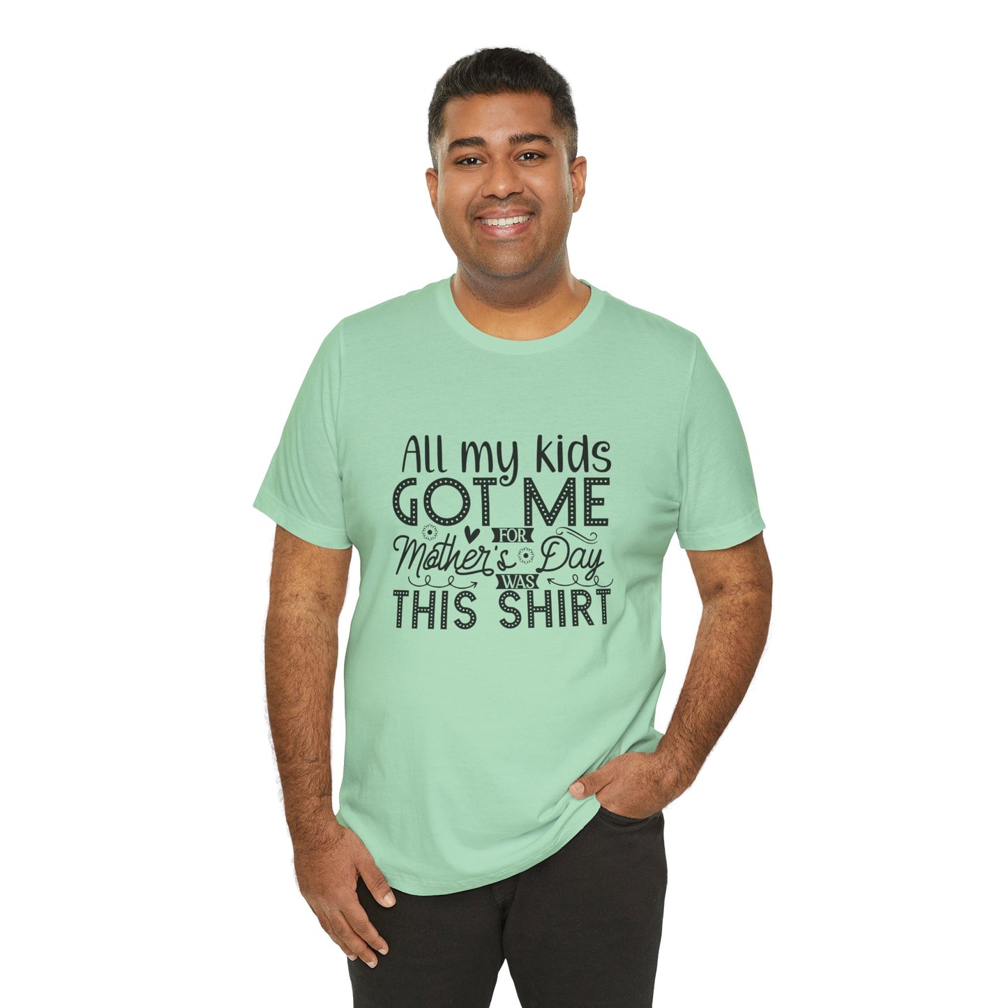 Mother's Day, All My Kids Got Me, XS-2XL, Unisex Jersey Short Sleeve Tee
