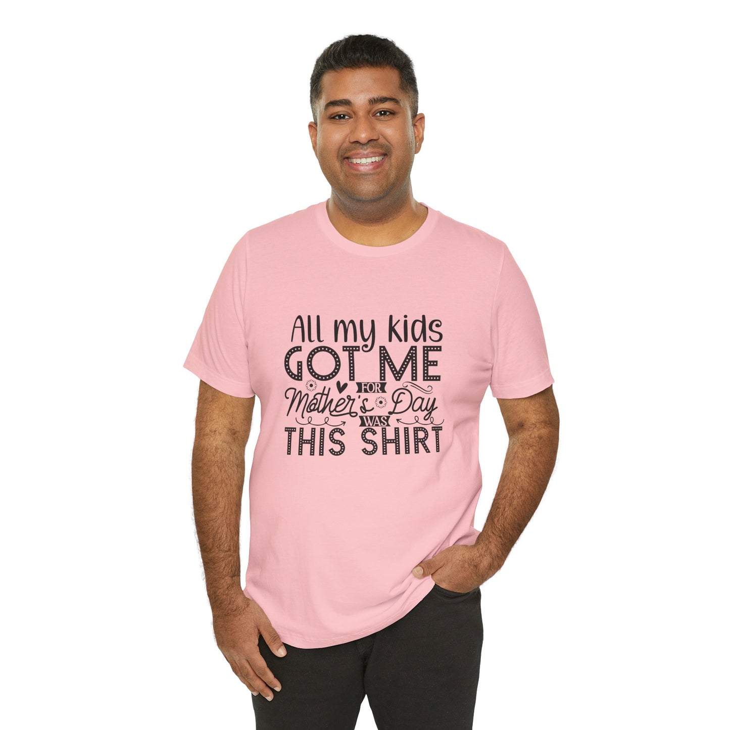 Mother's Day, All My Kids Got Me, XS-2XL, Unisex Jersey Short Sleeve Tee