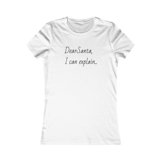 Dear Santa I can explain, holiday tee, Women's Favorite Tee