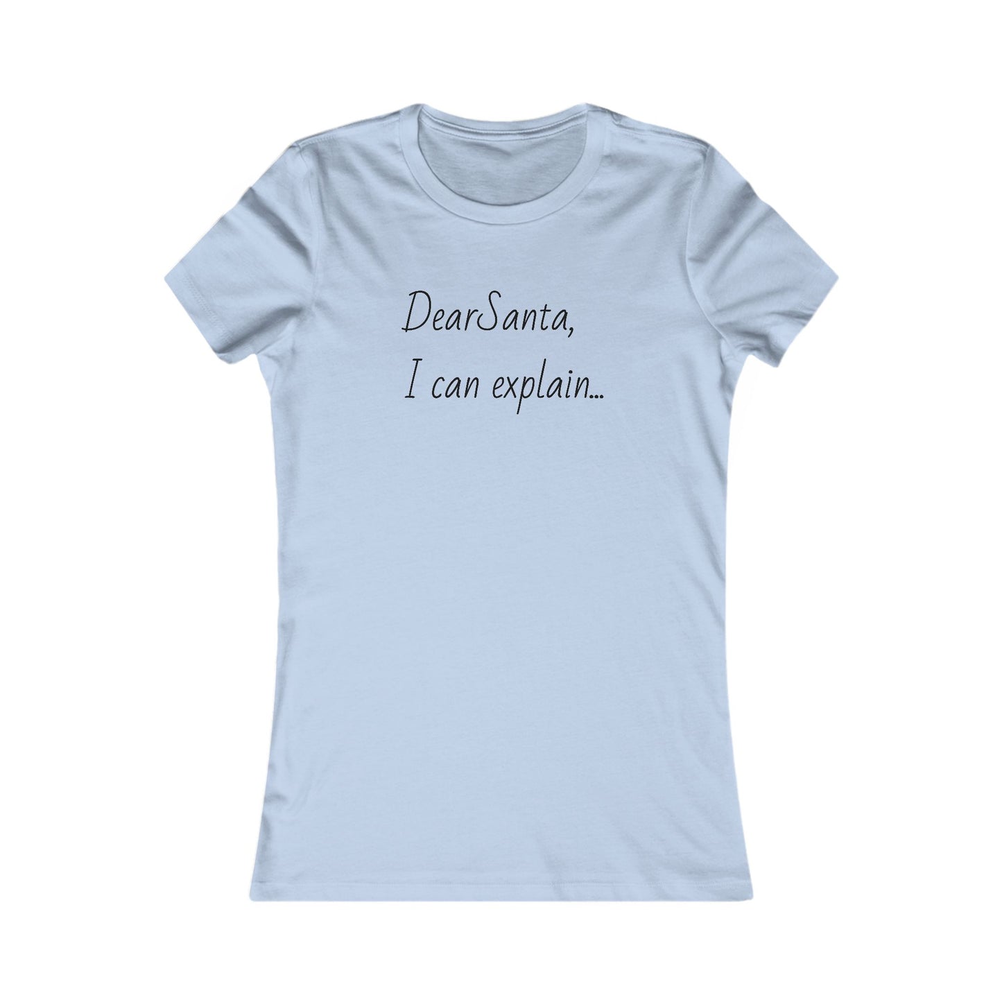 Dear Santa I can explain, holiday tee, Women's Favorite Tee