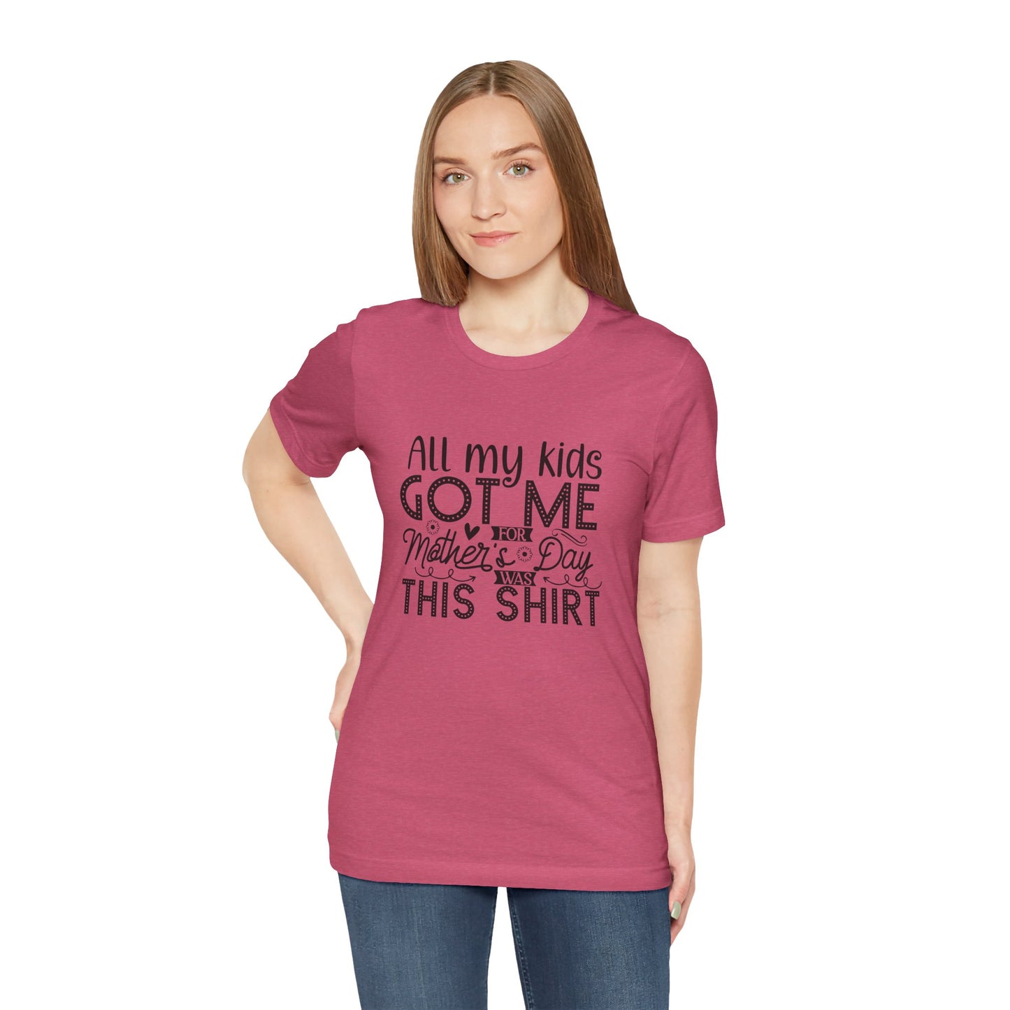 Mother's Day, All My Kids Got Me, XS-2XL, Unisex Jersey Short Sleeve Tee