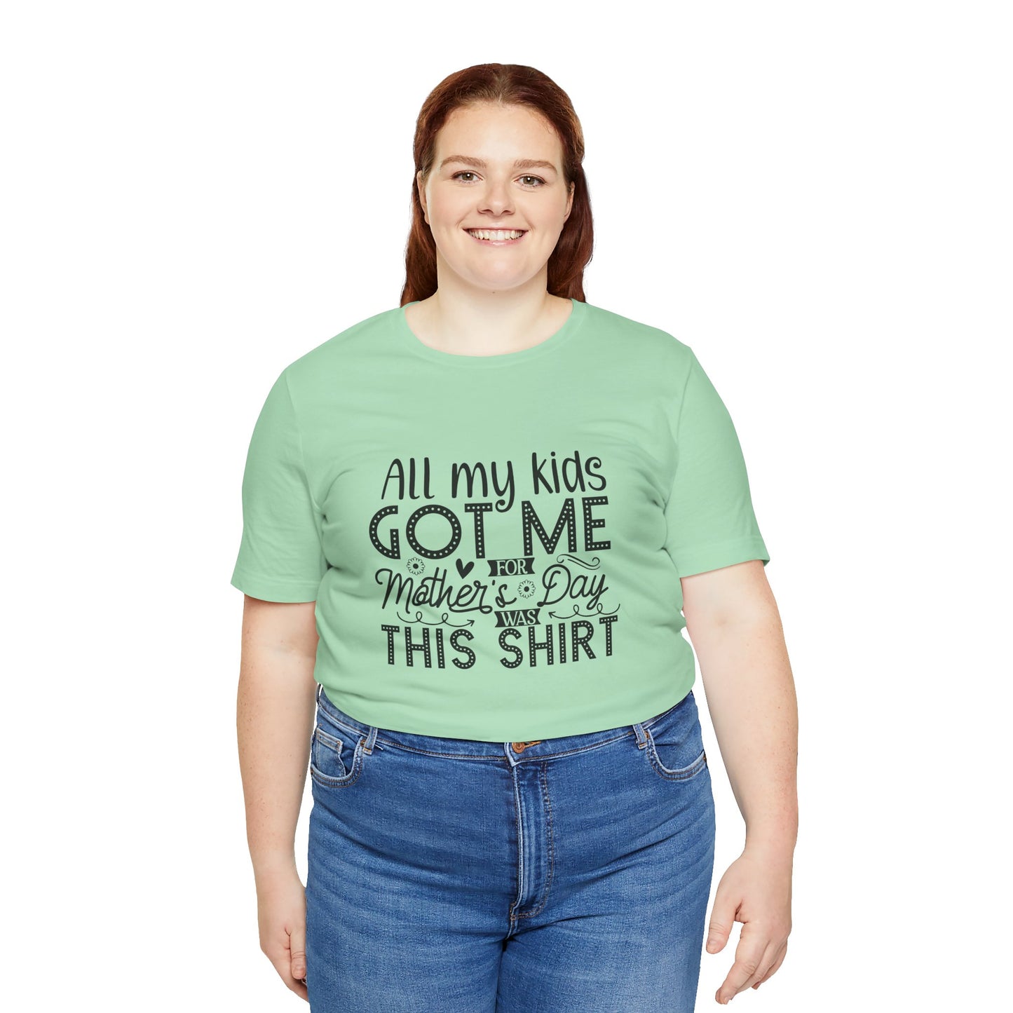 Mother's Day, All My Kids Got Me, XS-2XL, Unisex Jersey Short Sleeve Tee