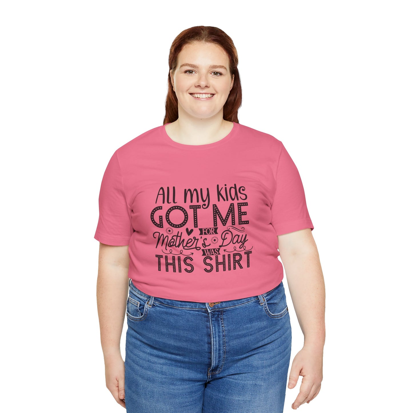 Mother's Day, All My Kids Got Me, XS-2XL, Unisex Jersey Short Sleeve Tee