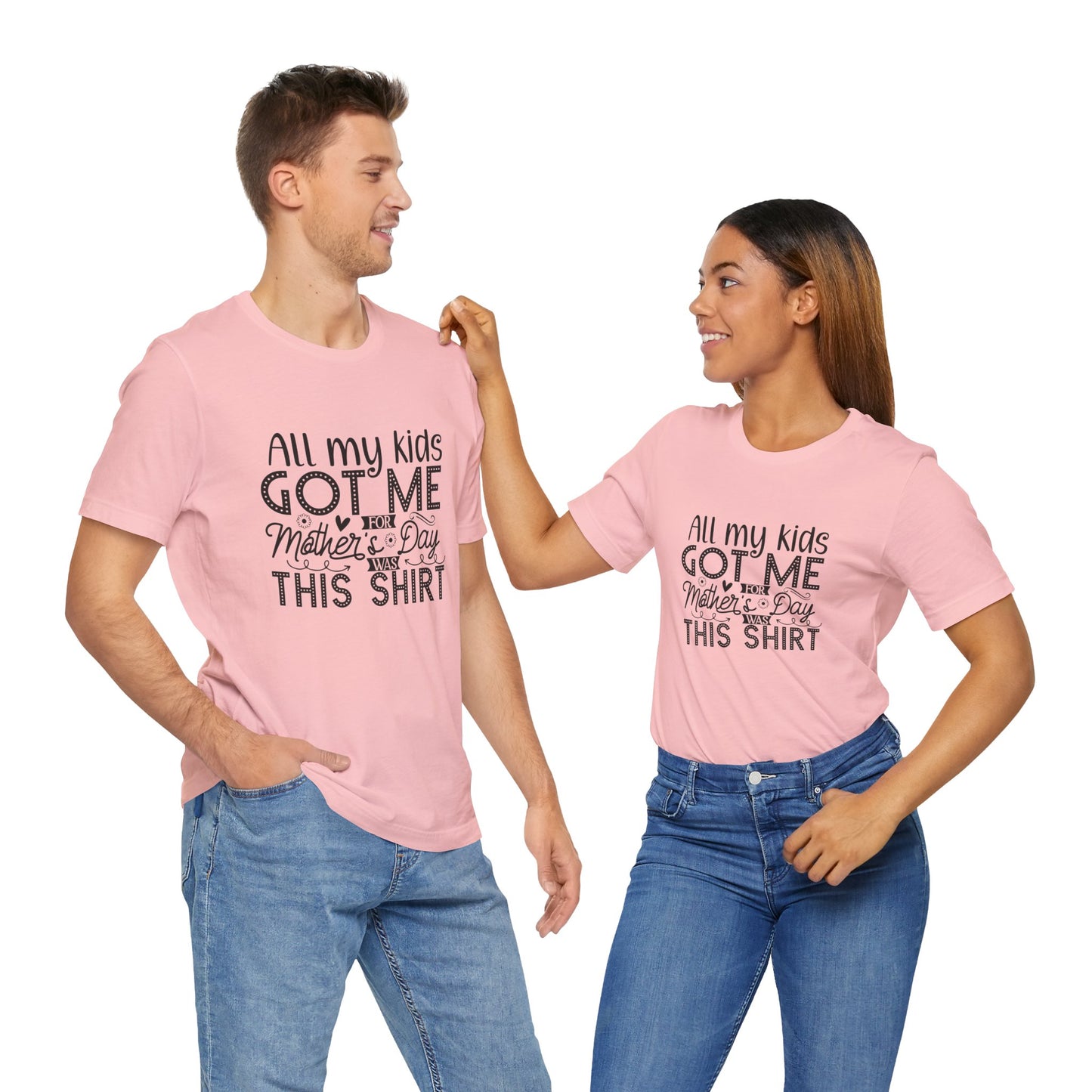 Mother's Day, All My Kids Got Me, XS-2XL, Unisex Jersey Short Sleeve Tee